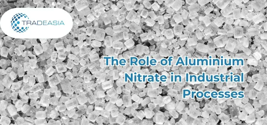 The Role of Aluminium Nitrate in Industrial Processes