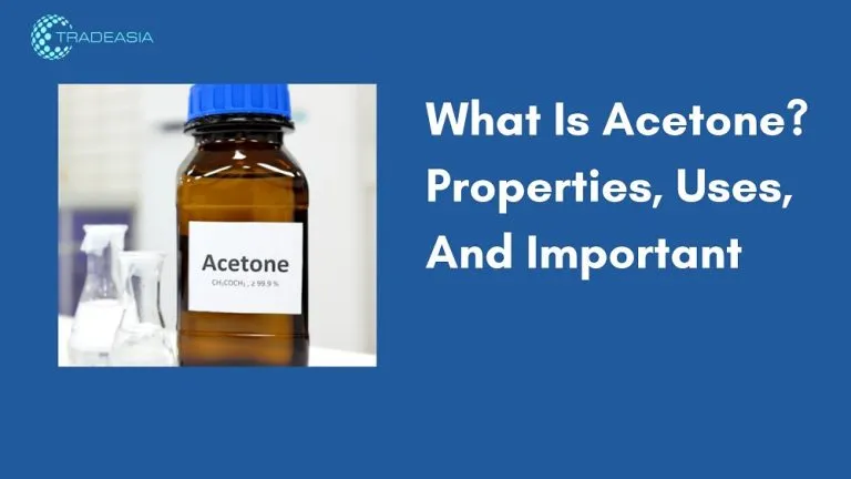What Is Acetone? Properties, Uses, And Important