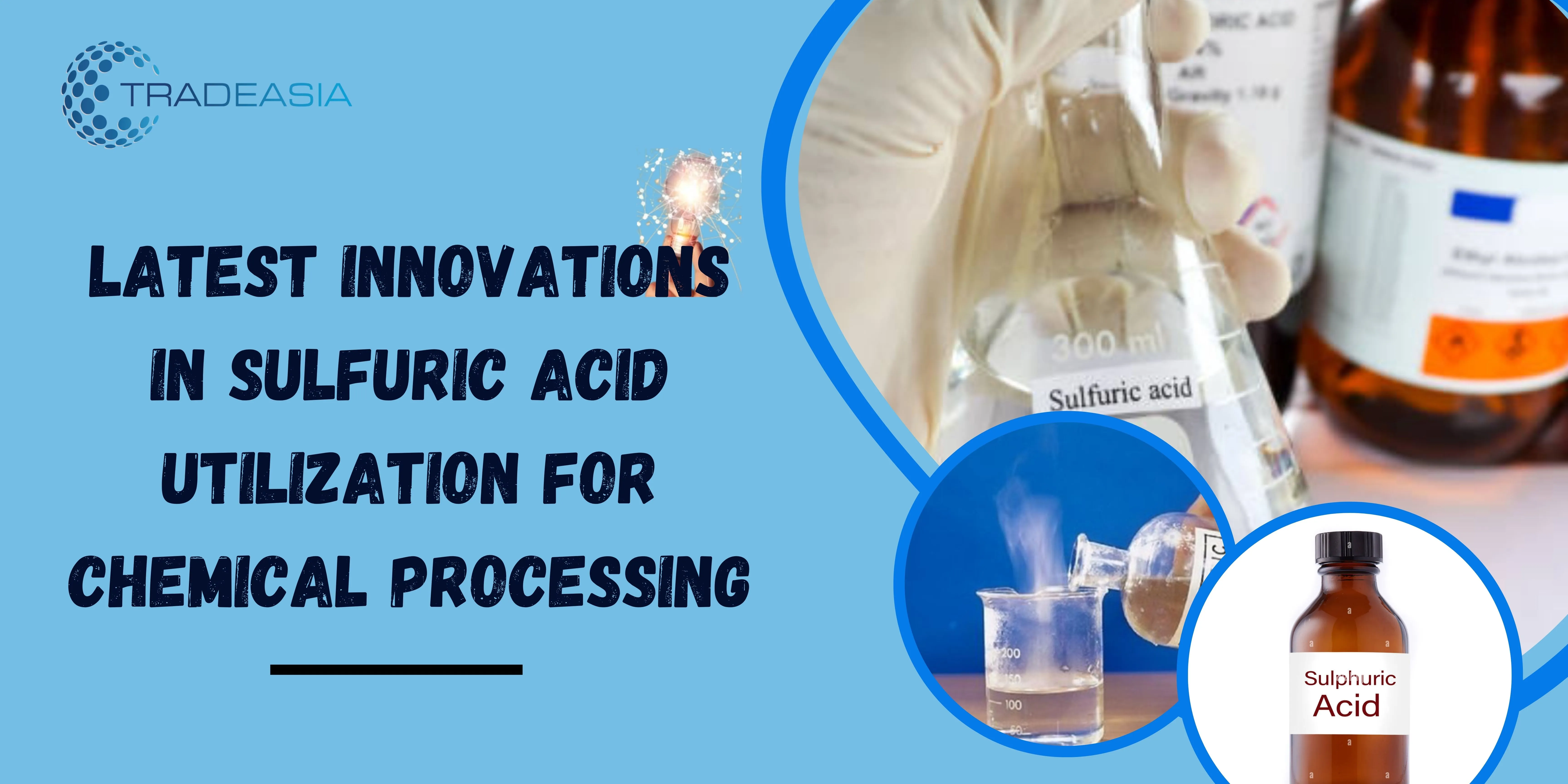 Latest Innovations in Sulfuric Acid Utilization for Chemical Processing