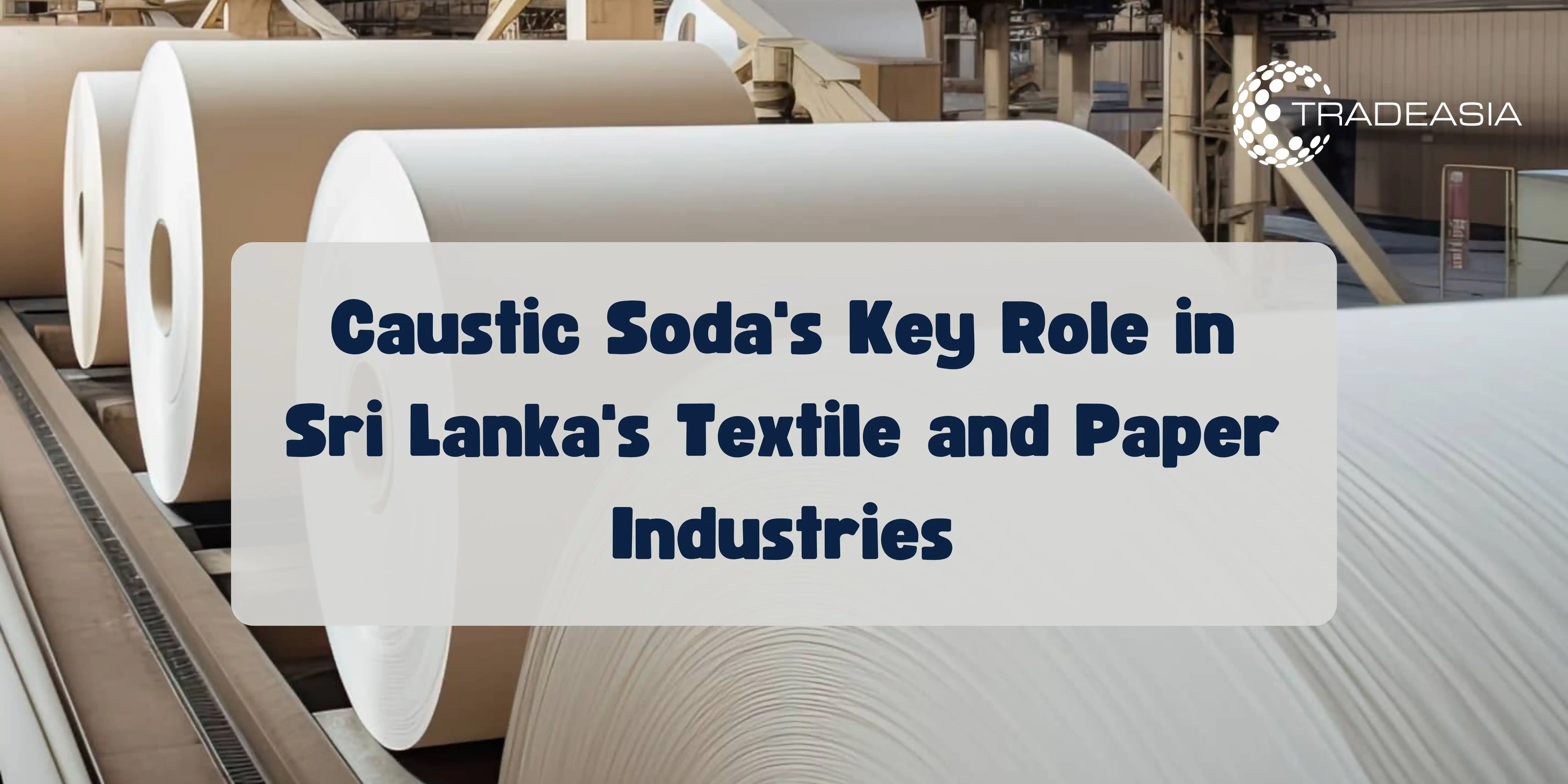 Caustic Soda's Key Role in Sri Lanka's Textile and Paper Industries
