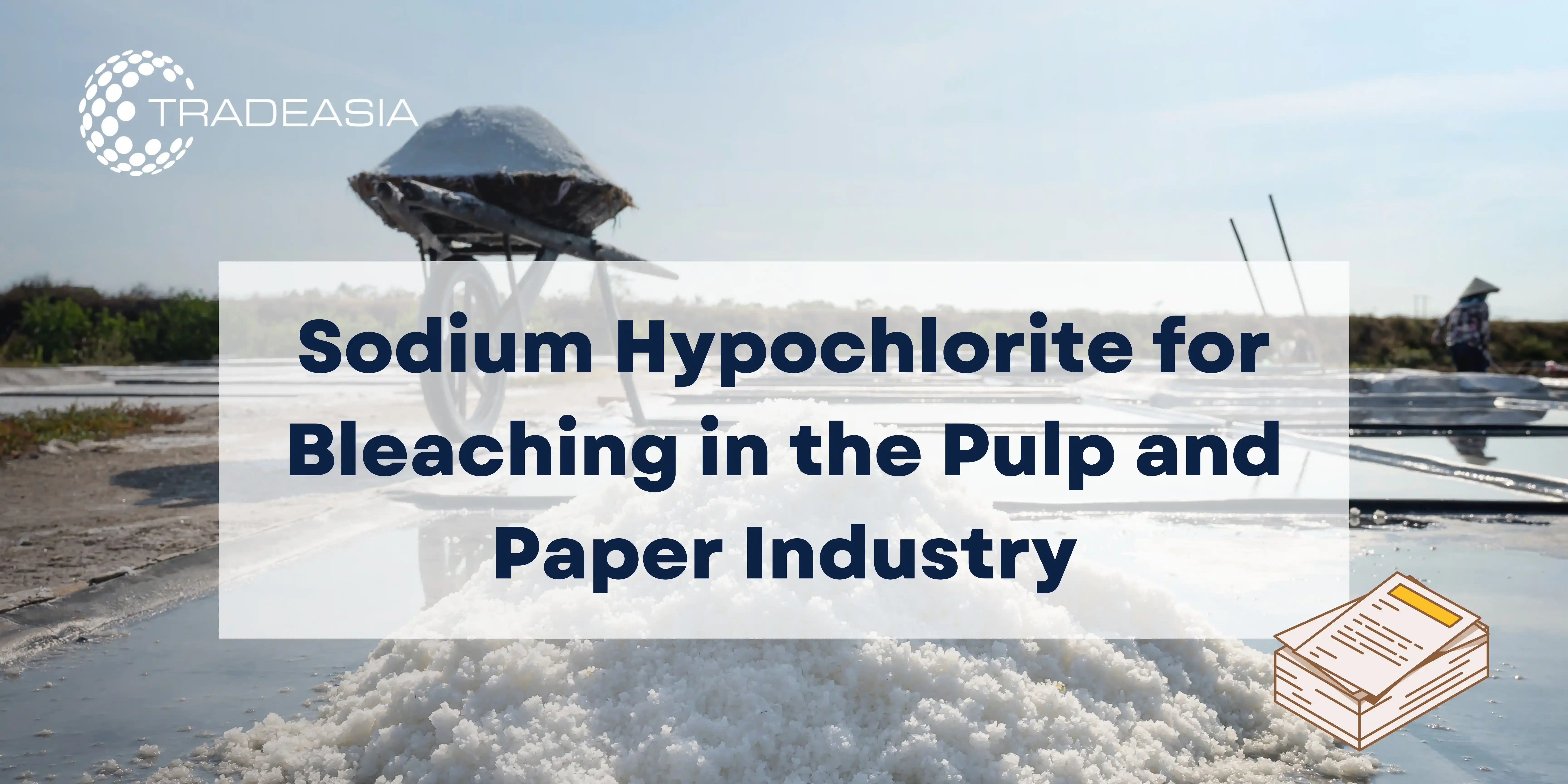 Sodium Hypochlorite for Bleaching in the Pulp and Paper Industry