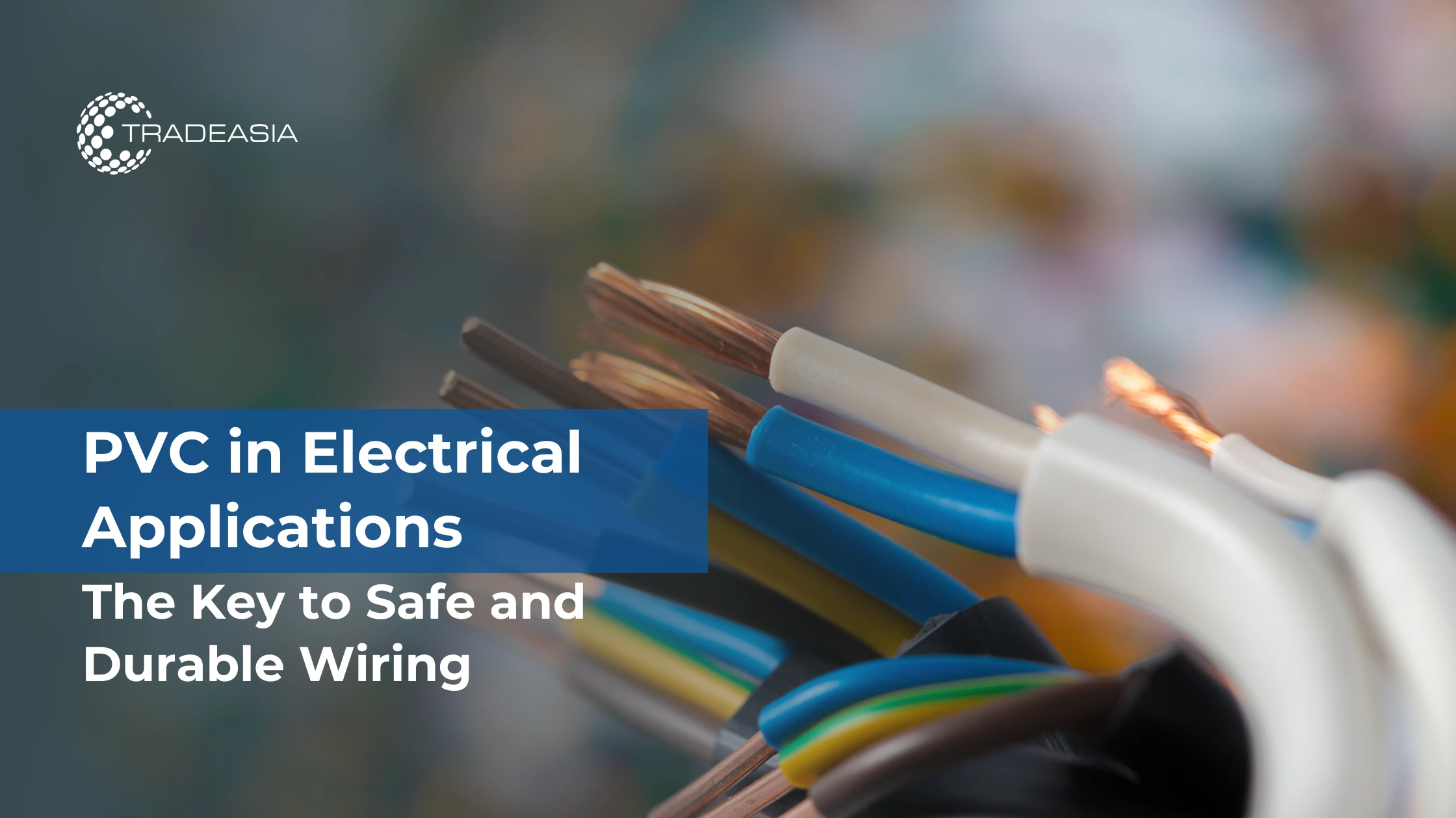 PVC in Electrical Applications: The Key to Safe and Durable Wiring