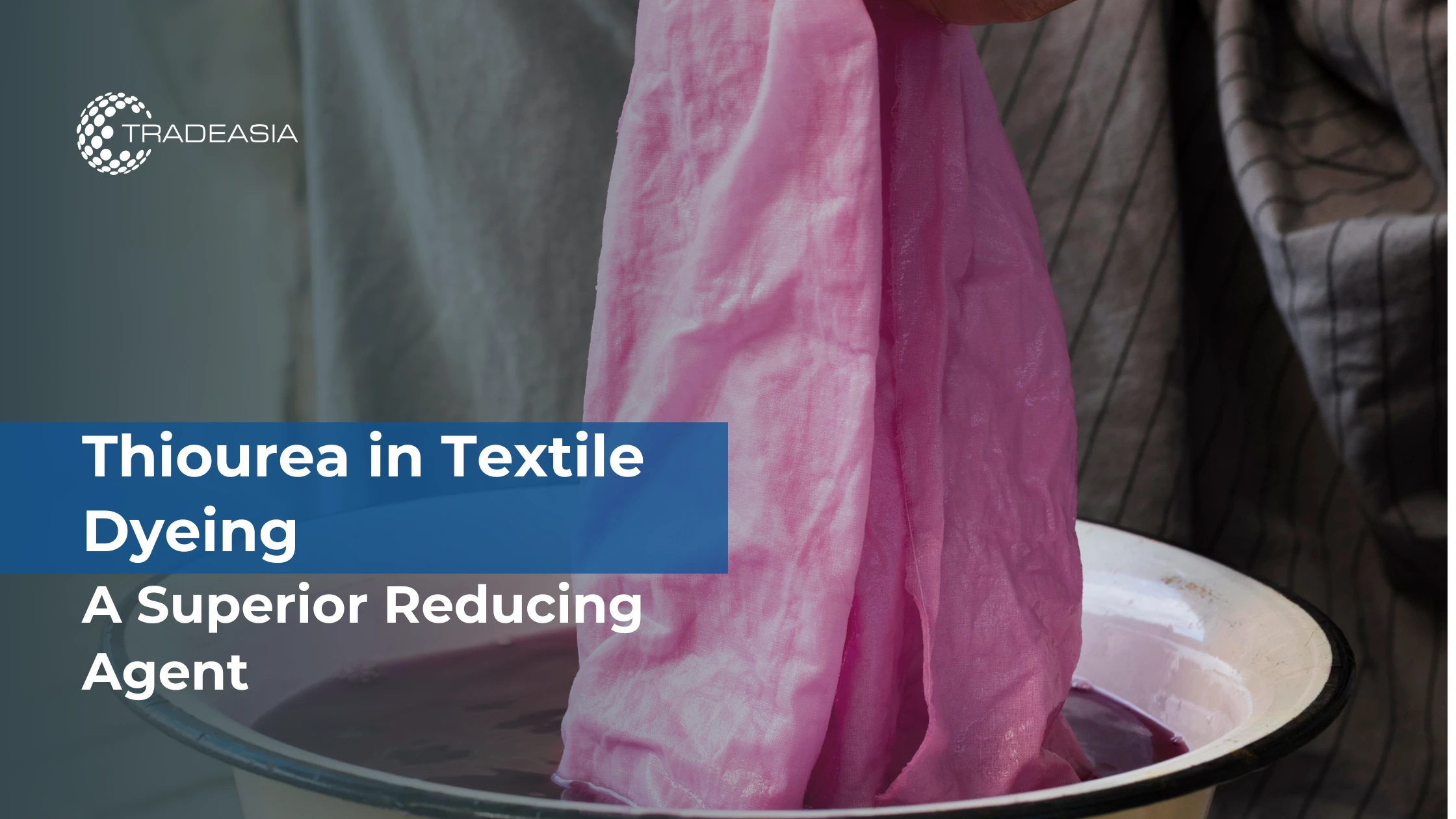 Thiourea in Textile Dyeing: A Superior Reducing Agent