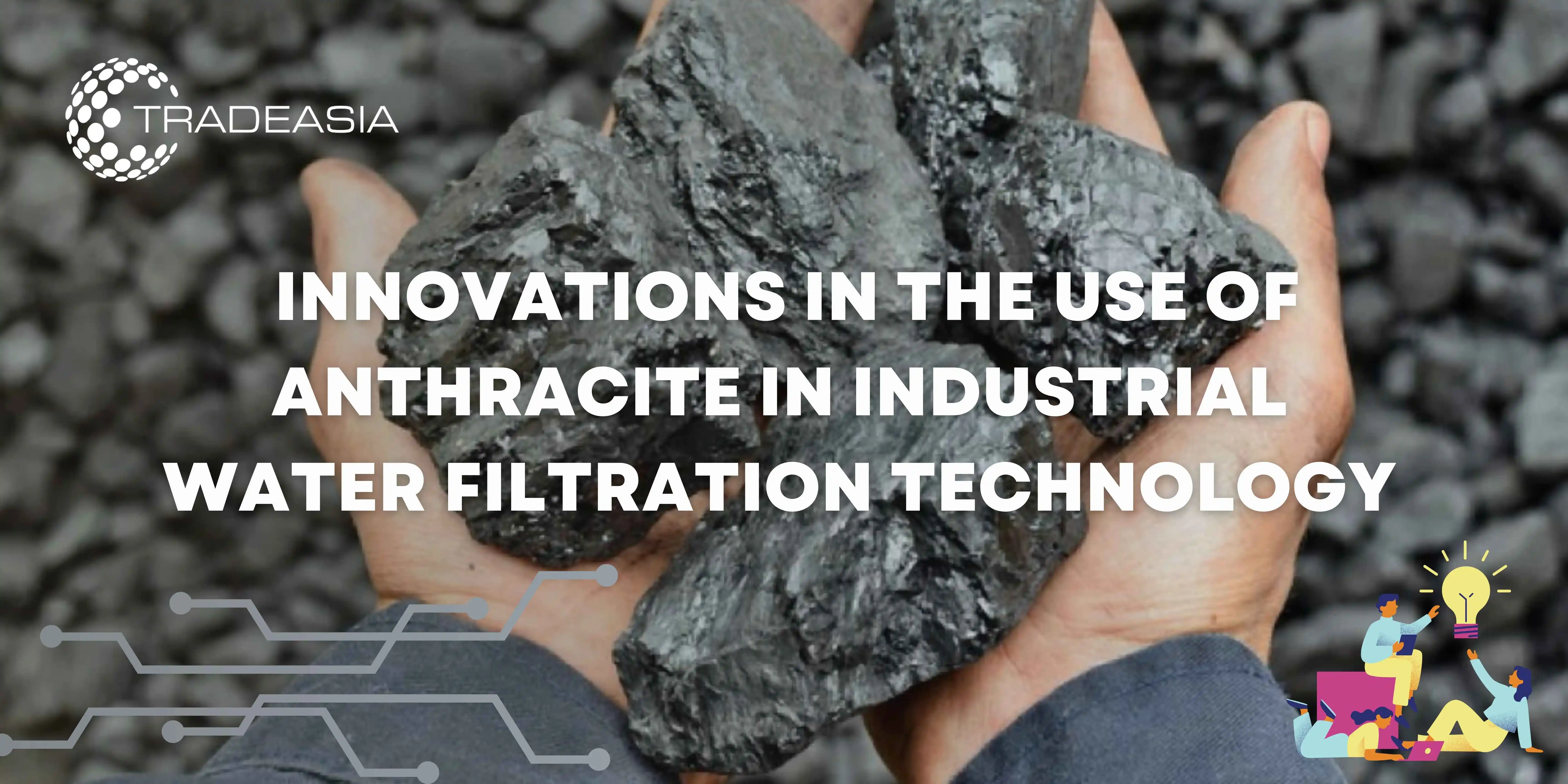 Innovations in the Use of Anthracite in Industrial Water Filtration Technology