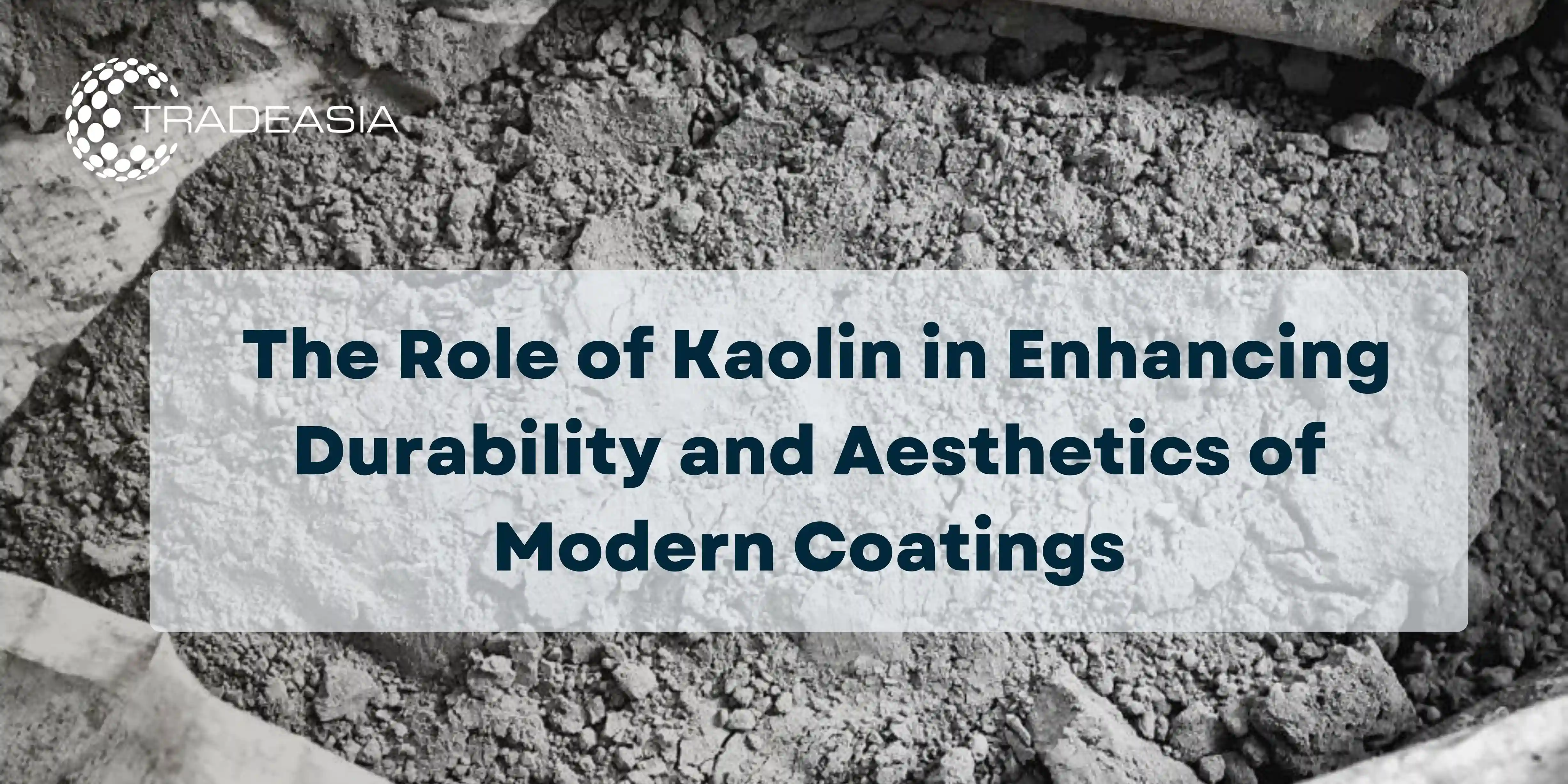 The Role of Kaolin in Enhancing Durability and Aesthetics of Modern Coatings