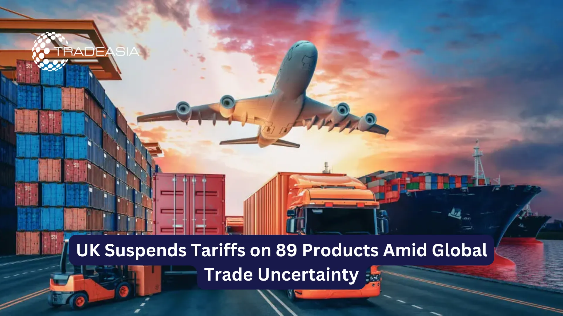 UK Suspends Tariffs on 89 Products Amid Global Trade Uncertainty