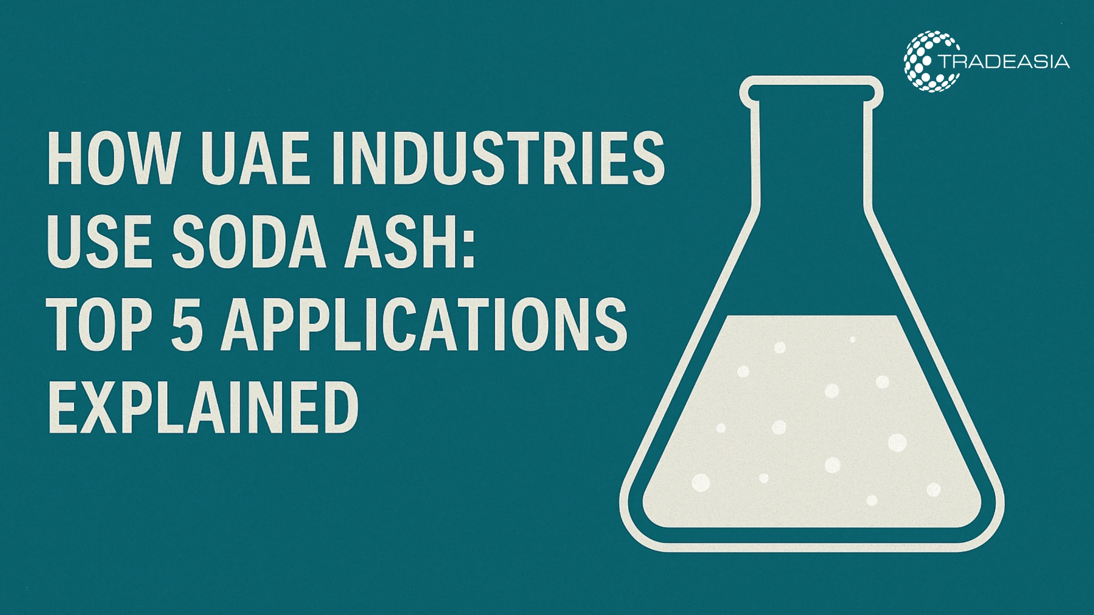 How UAE Industries Use Soda Ash: Top 5 Applications Explained