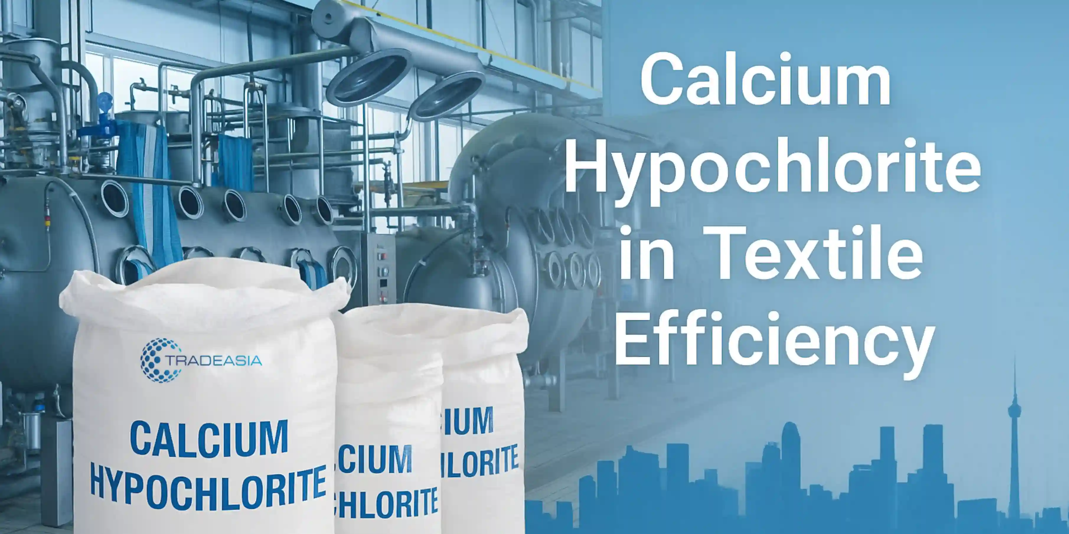 Why Calcium Hypochlorite is Essential for Textile Industry Efficiency