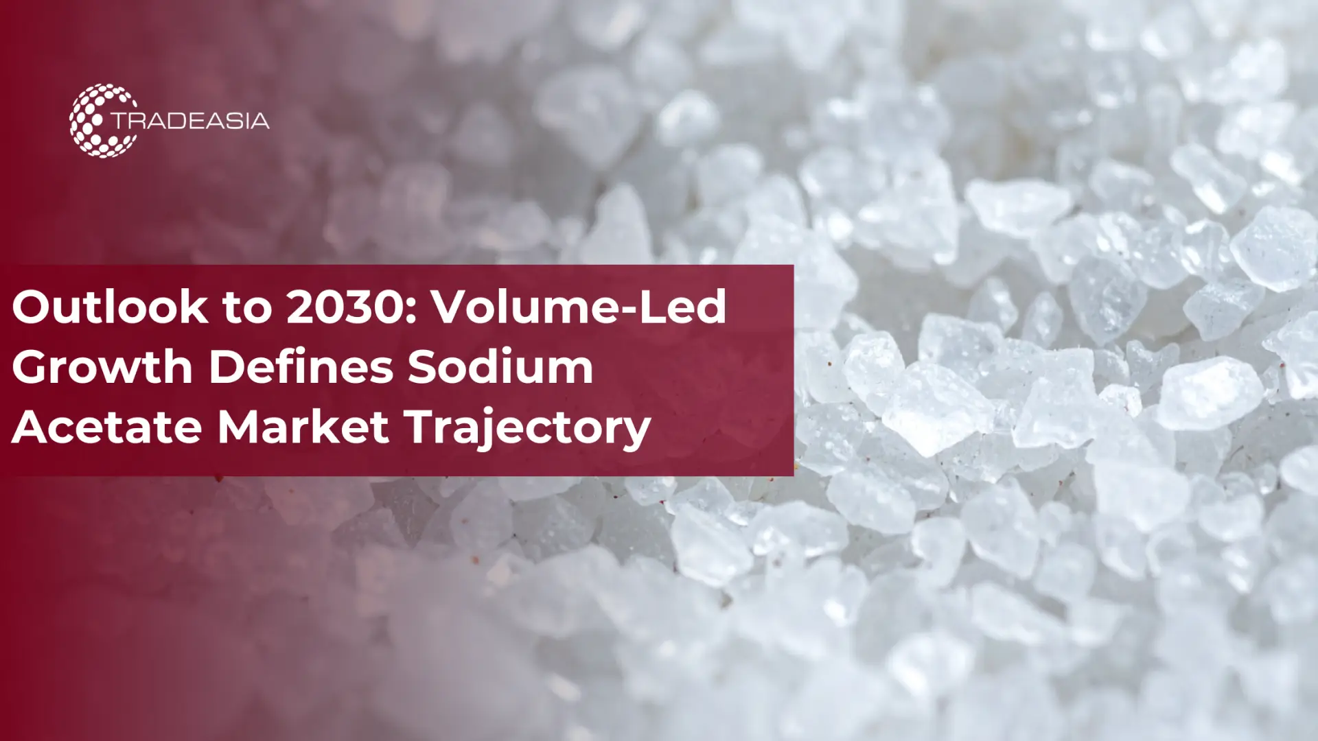 Outlook to 2030: Volume-Led Growth Defines Sodium Acetate Market Trajectory