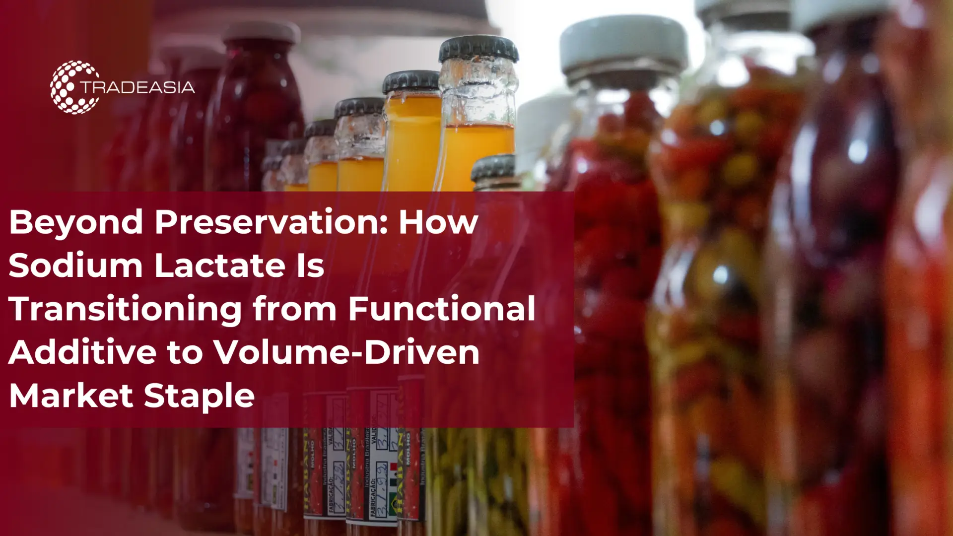 Beyond Preservation: How Sodium Lactate Is Transitioning from Functional Additive to Volume-Driven Market Staple