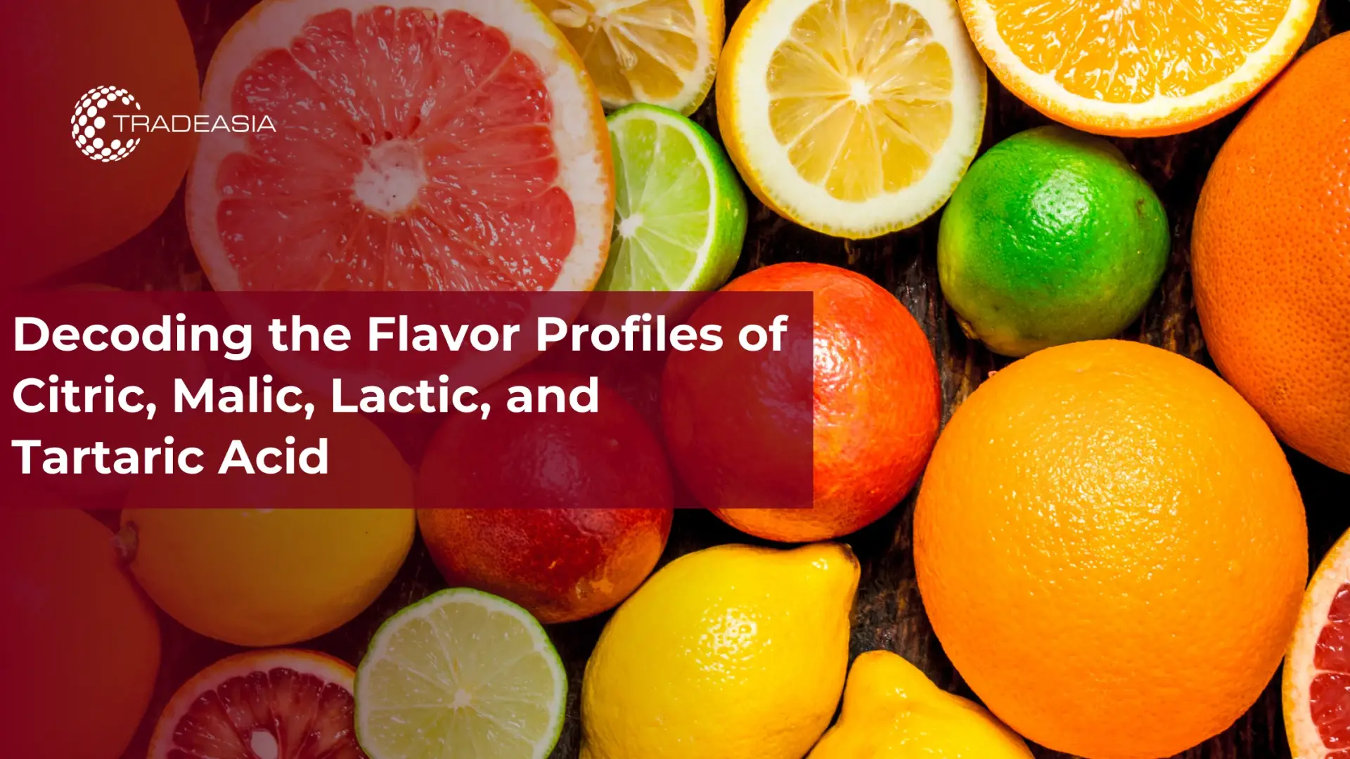 Decoding the Flavor Profiles of Citric, Malic, Lactic, and Tartaric Acid