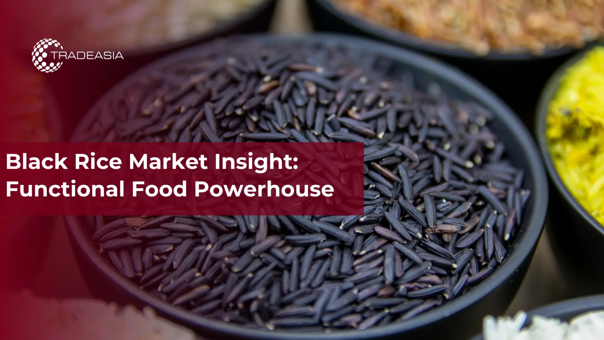 Black Rice Market Insight: Functional Food Powerhouse