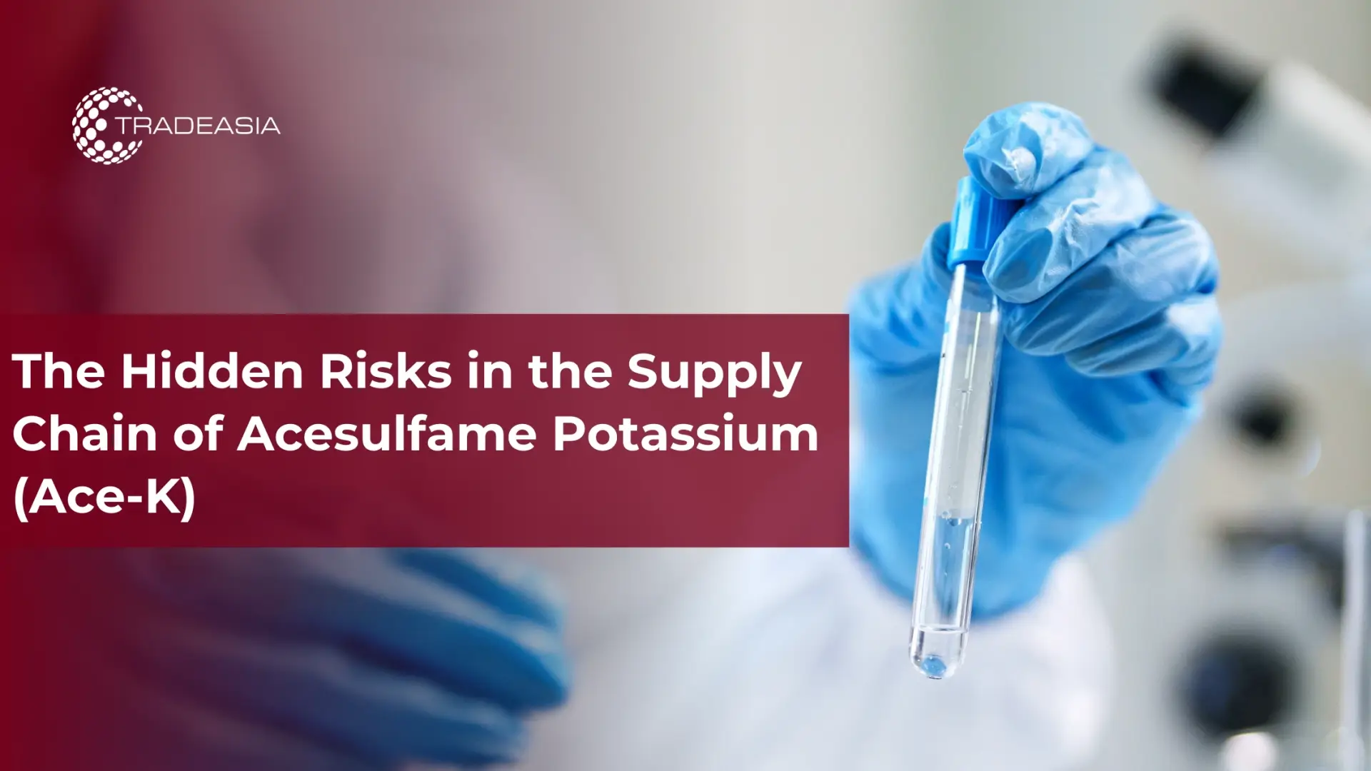The Hidden Risks in the Supply Chain of Acesulfame Potassium (Ace-K)