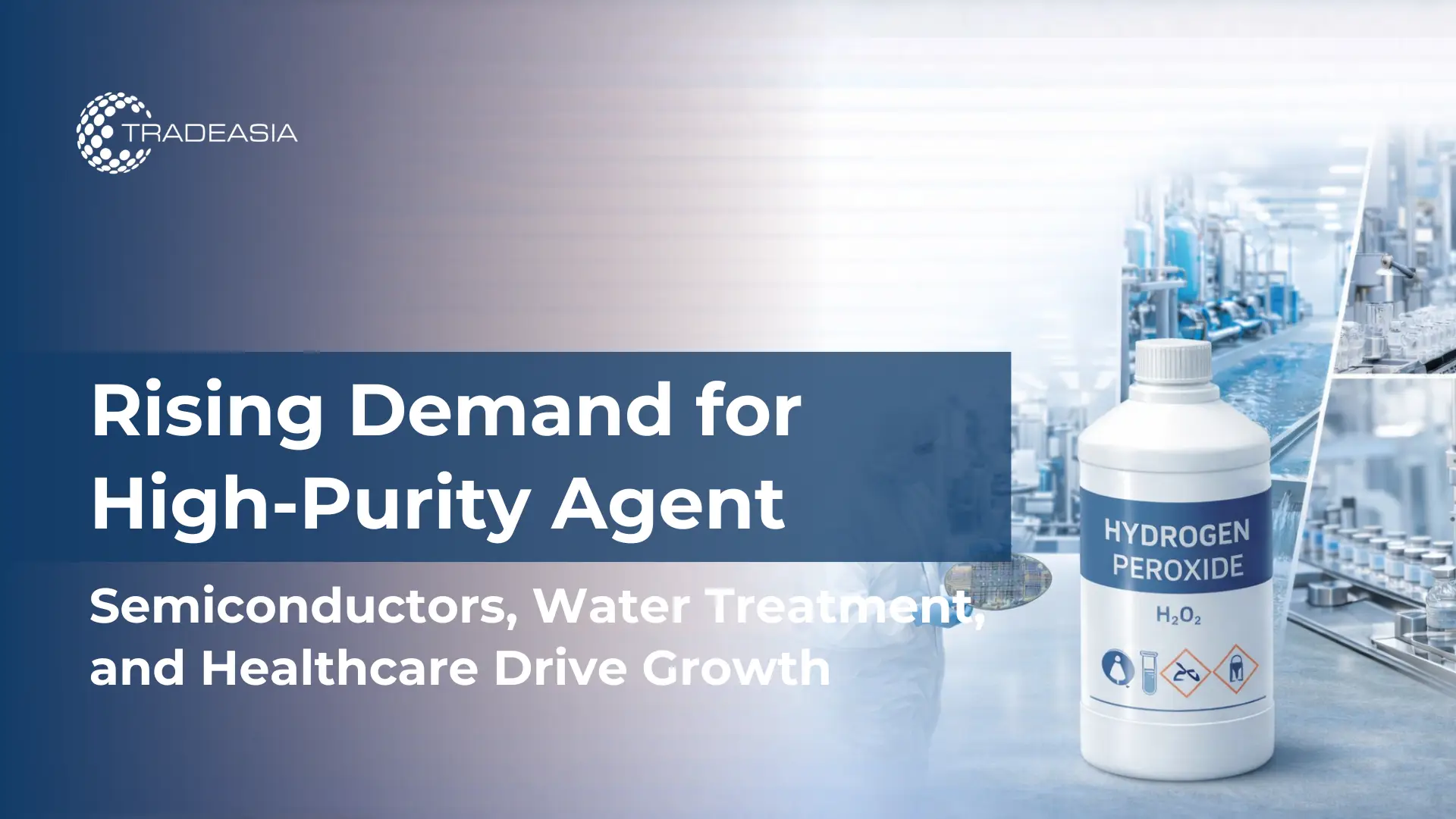 Article Banner | High-purity hydrogen peroxide demand driven by semiconductor water treatment and healthcare industries
