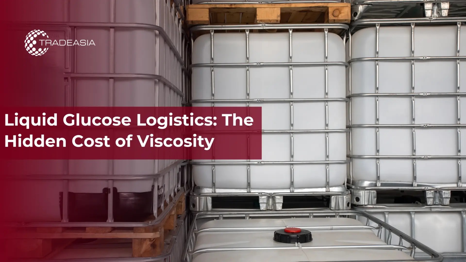 Liquid Glucose Logistics: The Hidden Cost of Viscosity