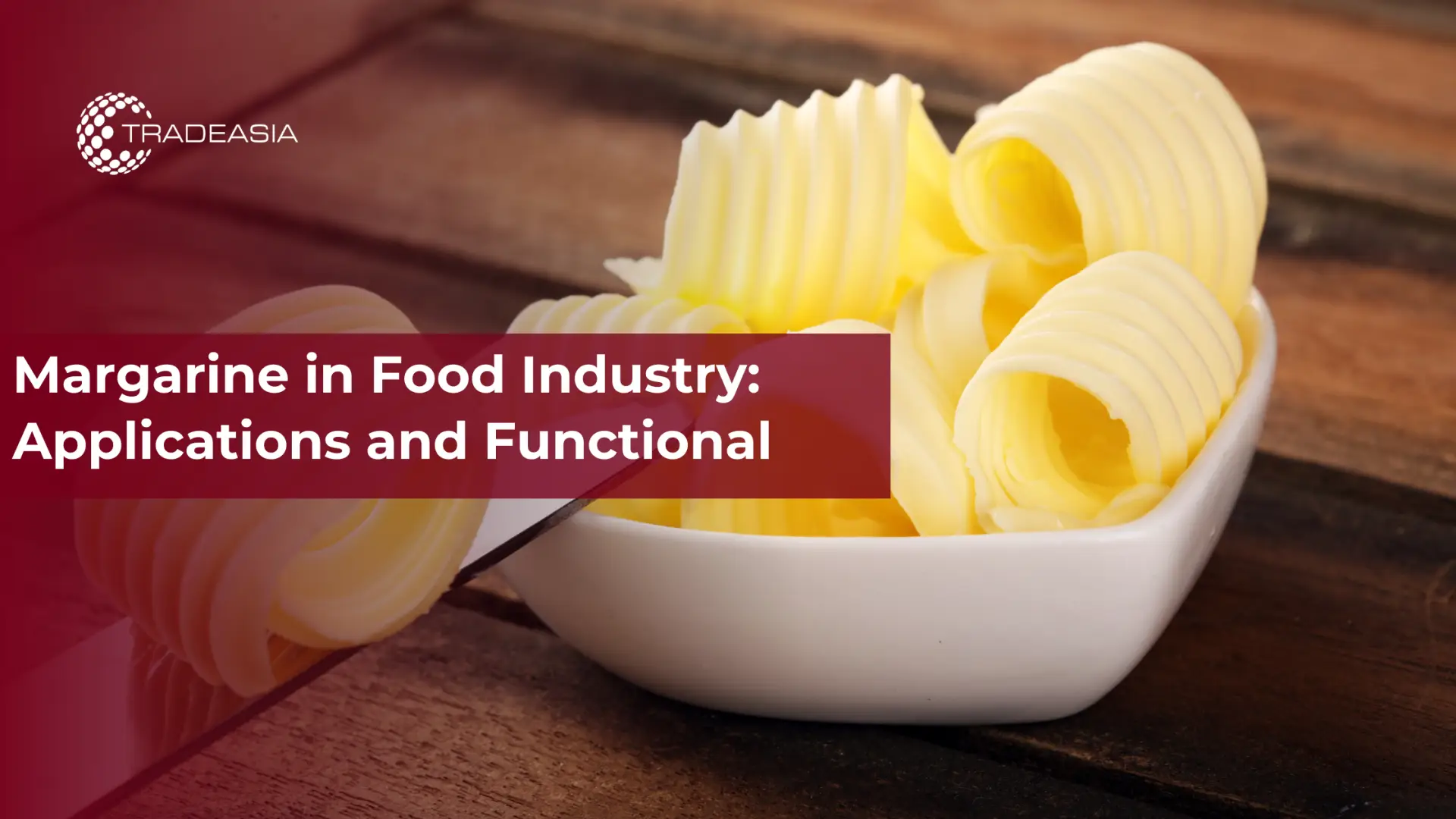 Margarine in Food Industry: Applications and Functional