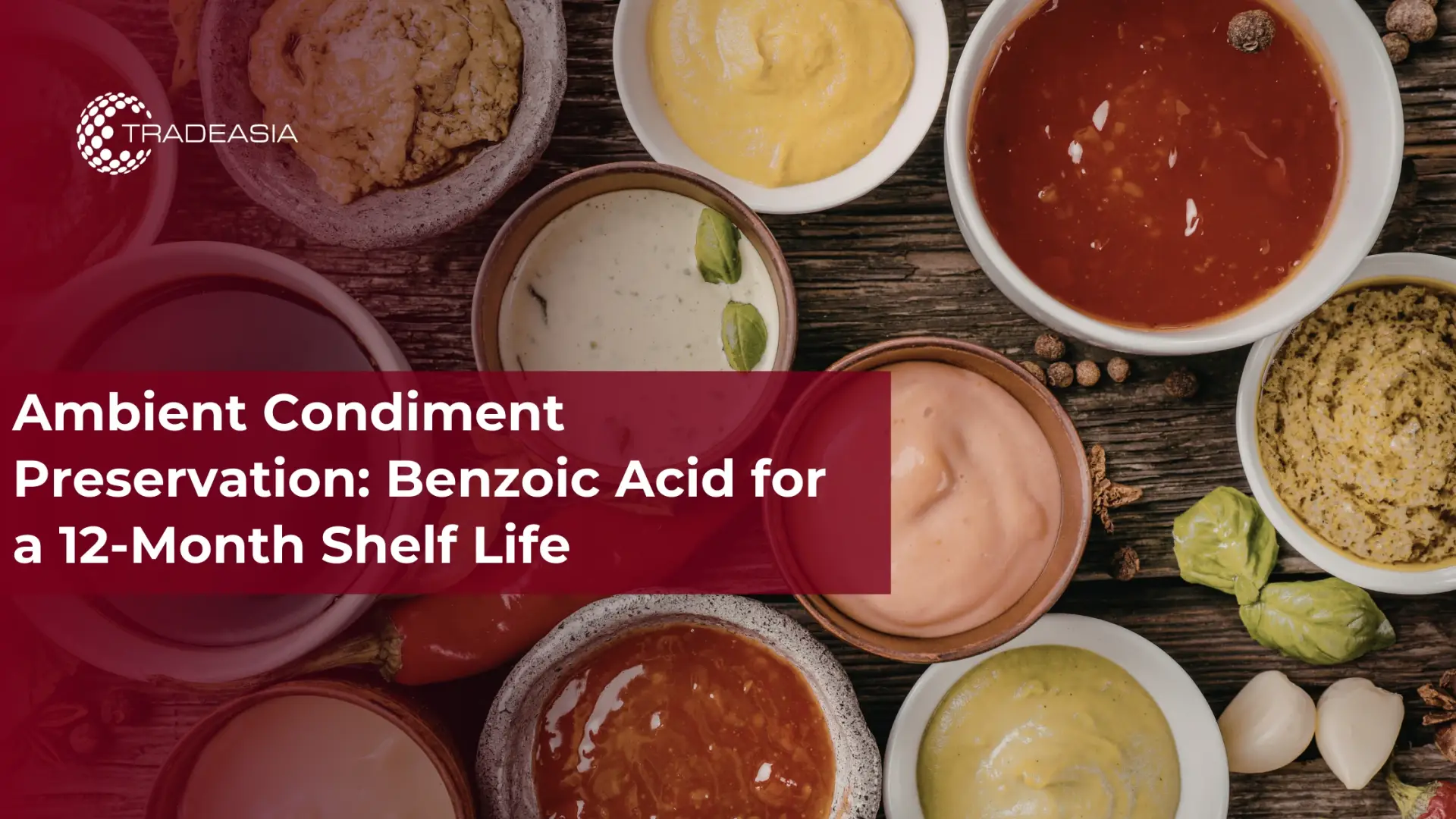 Ambient Condiment Preservation: Benzoic Acid for a 12-Month Shelf Life