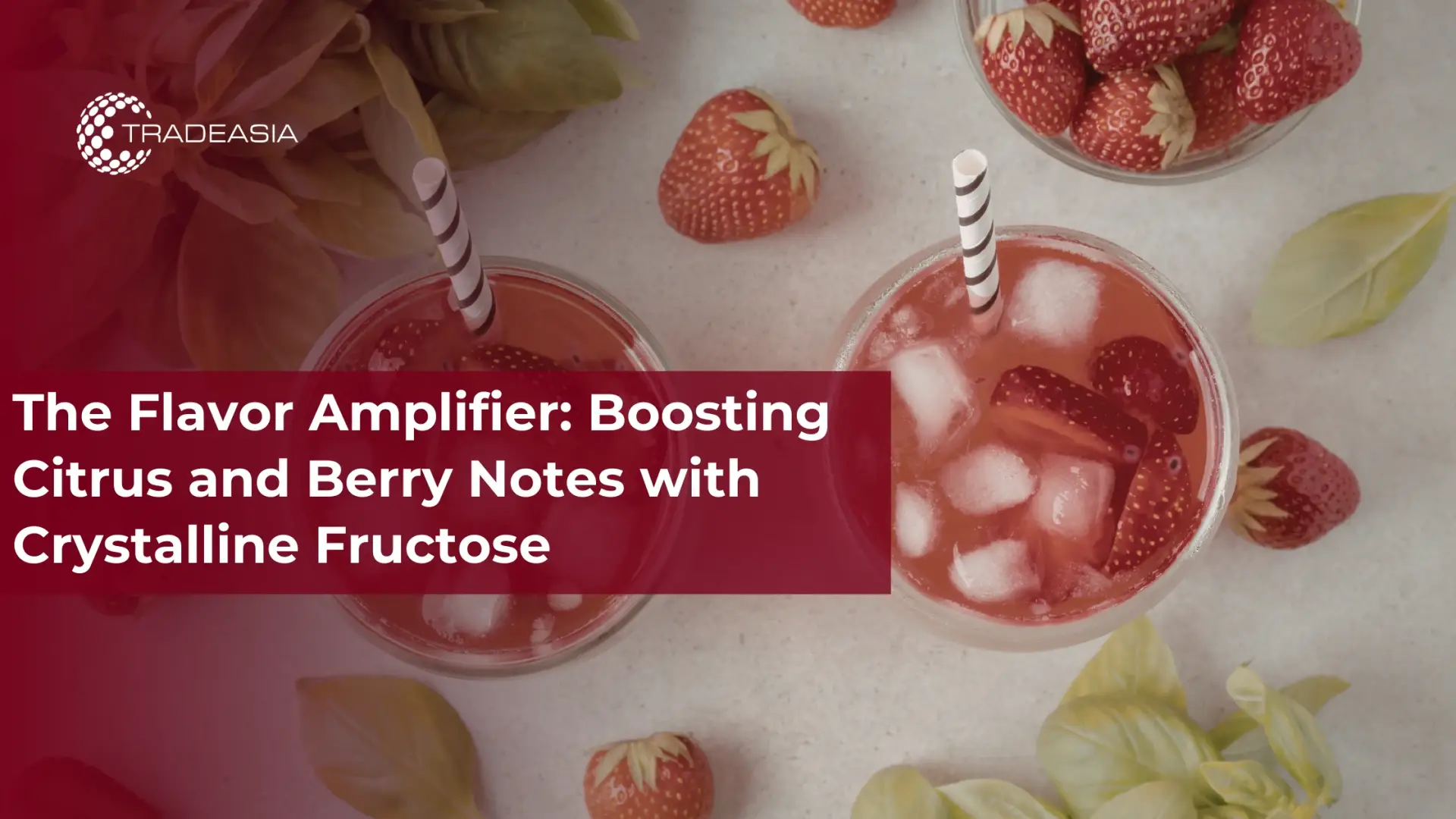The Flavor Amplifier: Boosting Citrus and Berry Notes with Crystalline Fructose