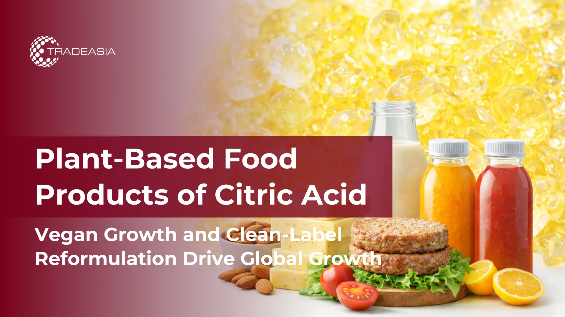 Article Banner | Plant-based food products and industrial processing facility highlighting citric acid anhydrous demand in 2026