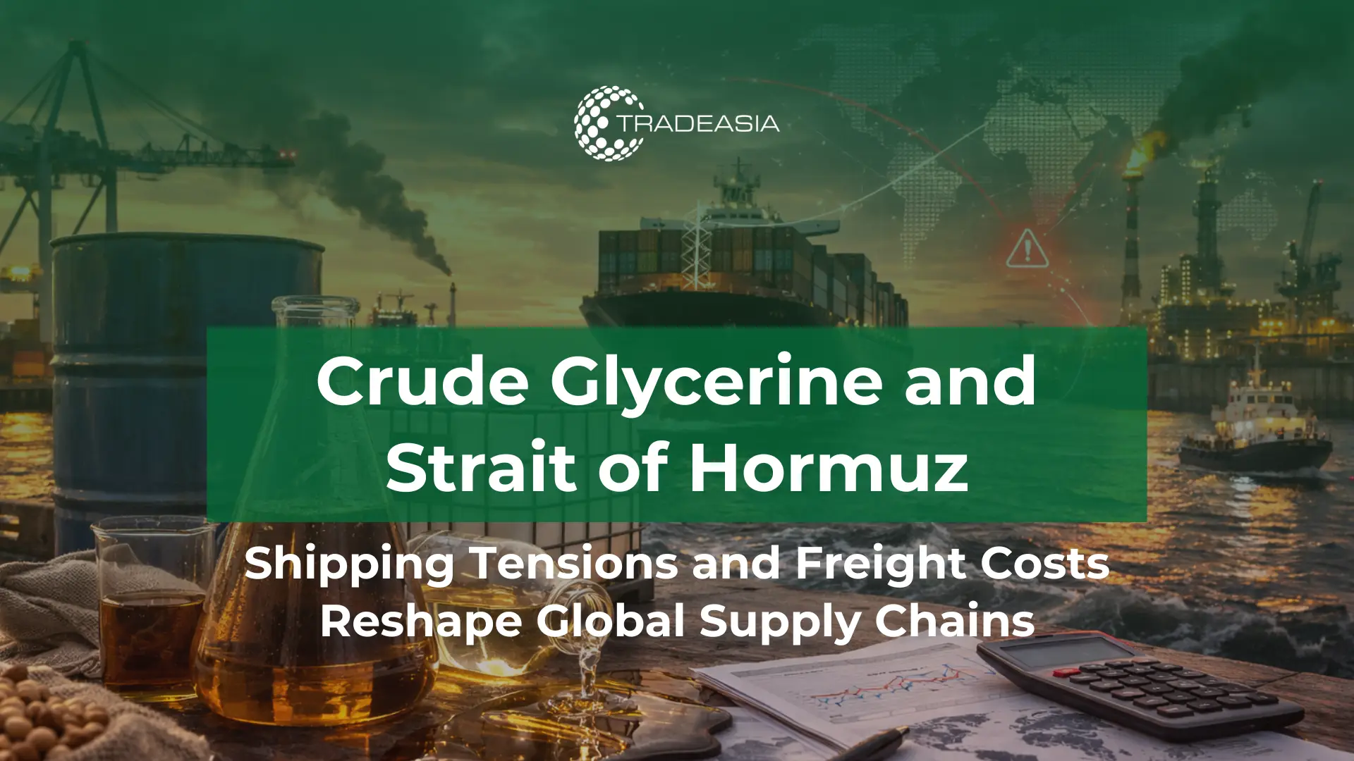 Article Banner | Chemical tanker passing through Strait of Hormuz representing crude glycerine logistics risk and freight cost pressures in 2026 market outlook