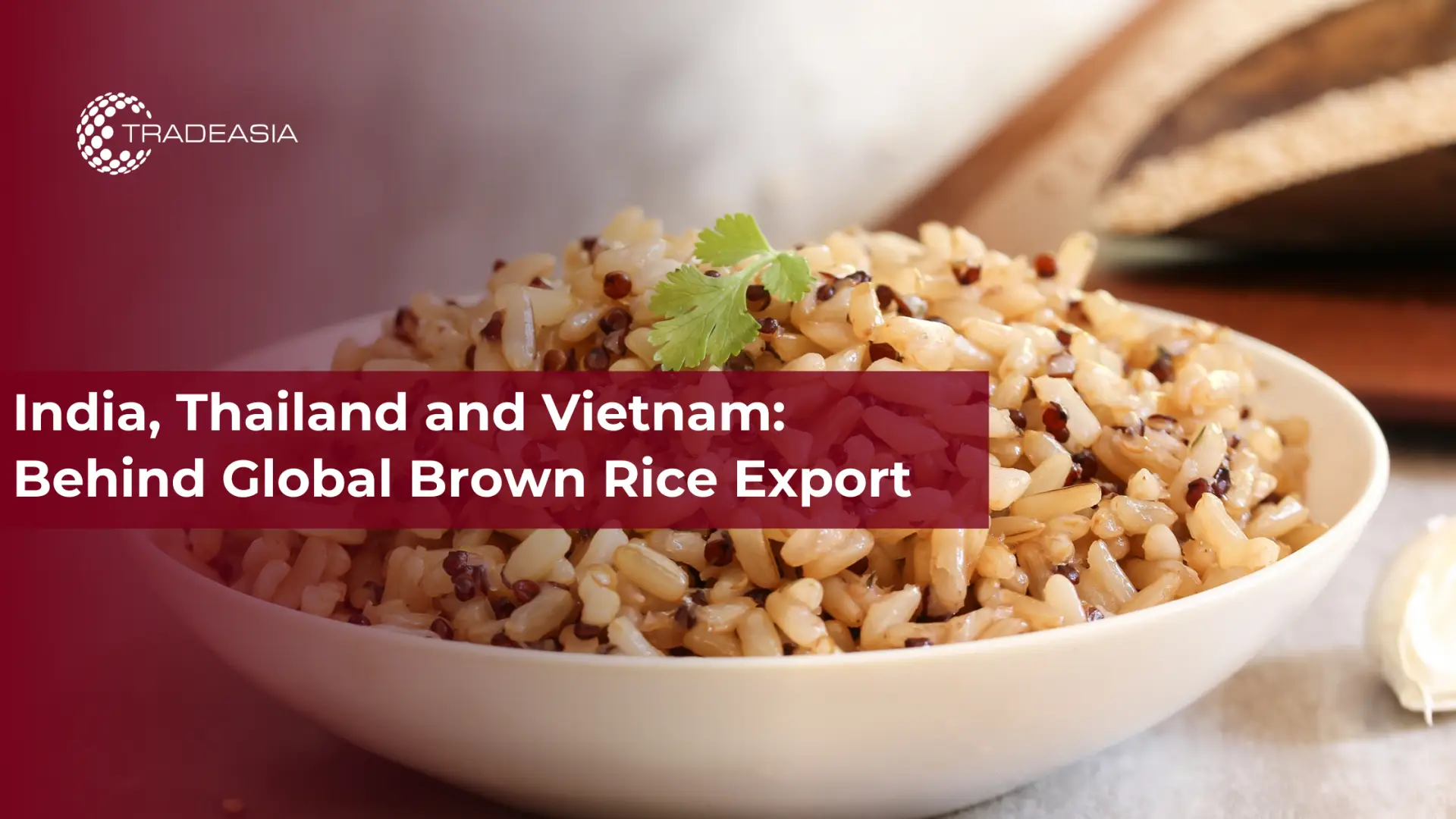 India, Thailand and Vietnam: Behind Global Brown Rice Export