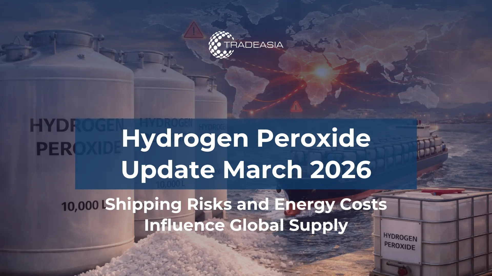 Article Banner | Hydrogen peroxide chemical storage and cargo vessel illustrating supply chain risks from Strait of Hormuz shipping disruption in 2026