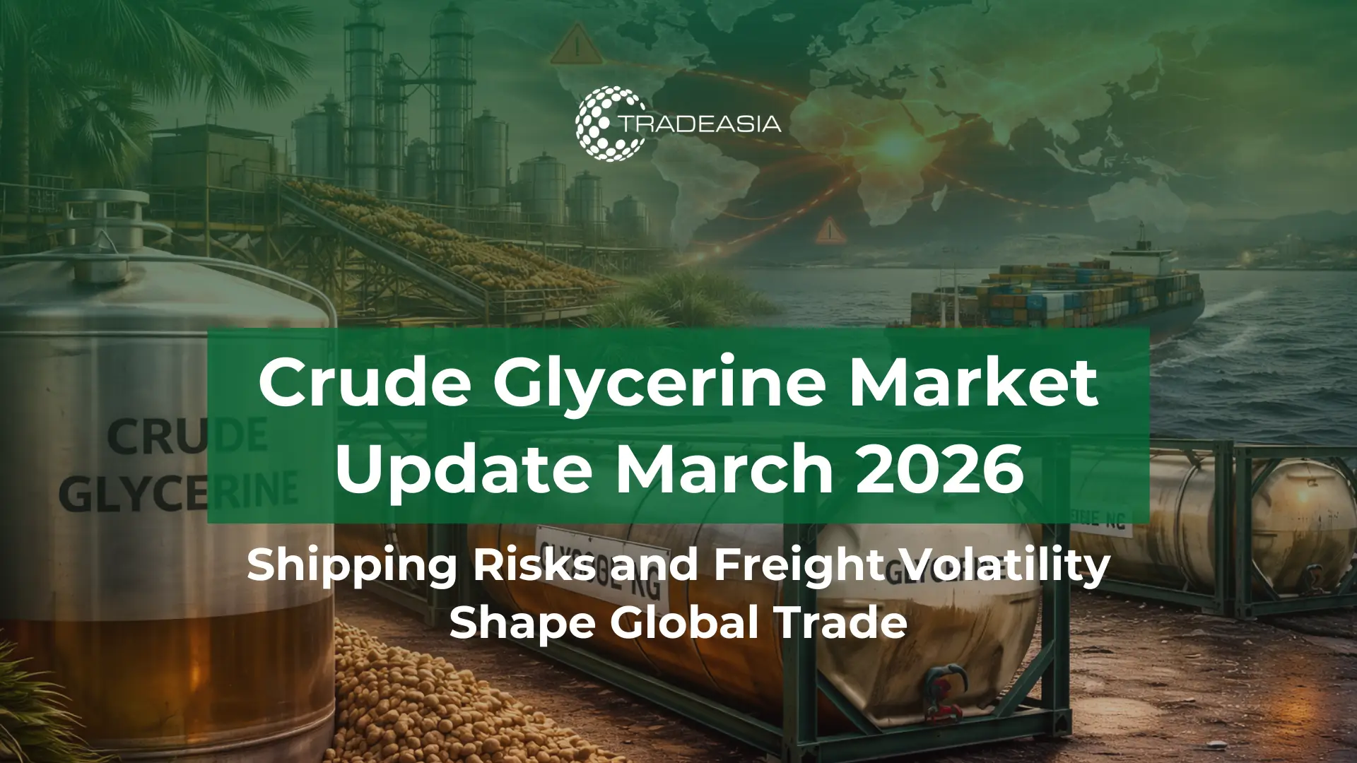 Article Banner | Crude glycerine bulk chemical shipment and maritime trade route illustrating freight volatility affecting crude glycerine market 2026.