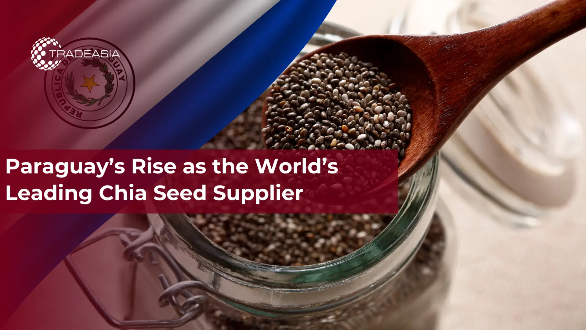 Paraguay’s Rise as the World’s Leading Chia Seed Supplier