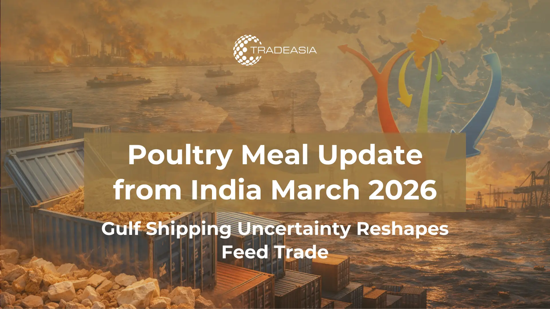 Article Banner | Poultry meal feed ingredient with cargo ships and global trade routes illustrating how Gulf shipping uncertainty affects India’s poultry meal export market.