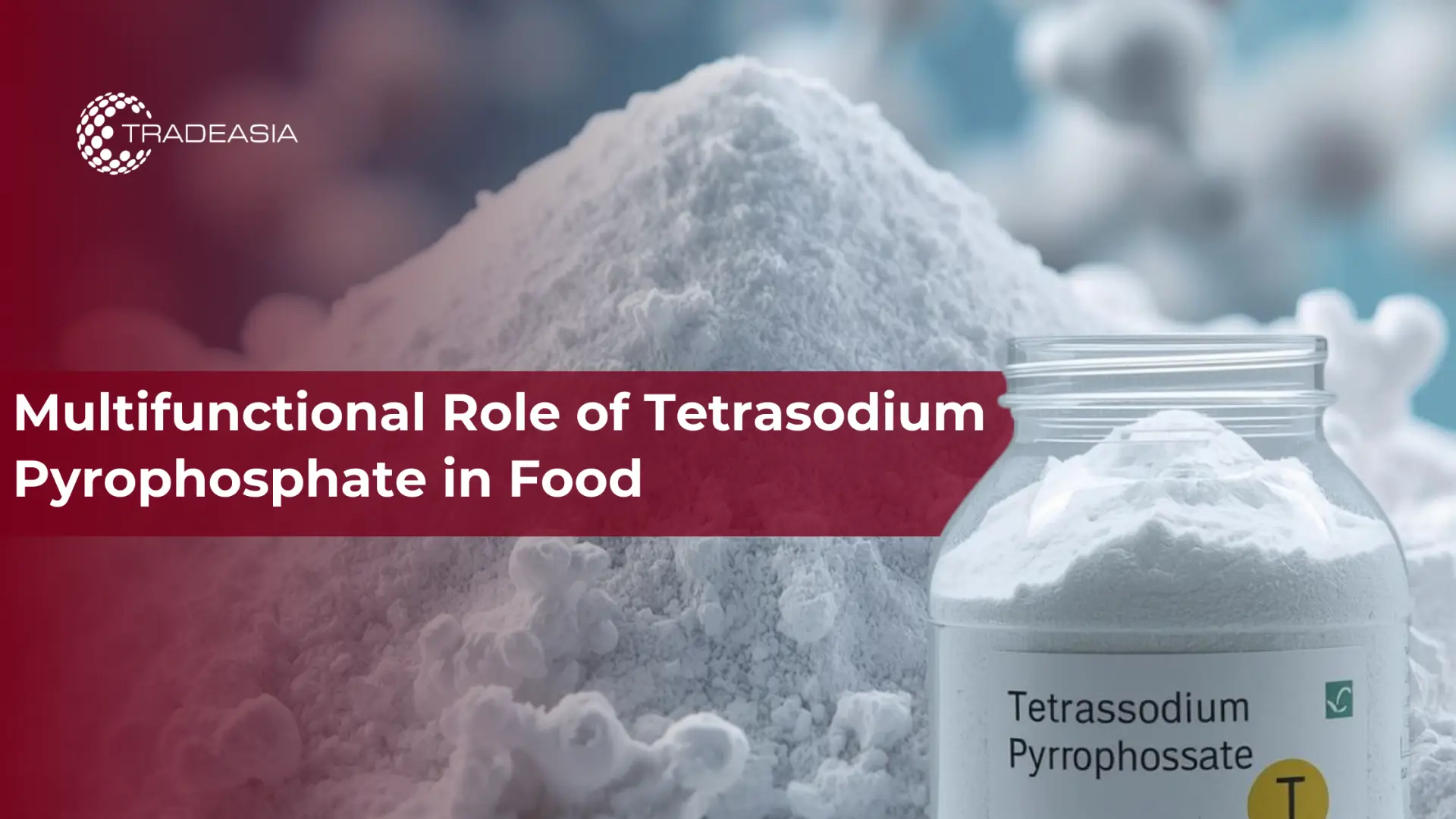 Multifunctional Role of Tetrasodium Pyrophosphate in Food