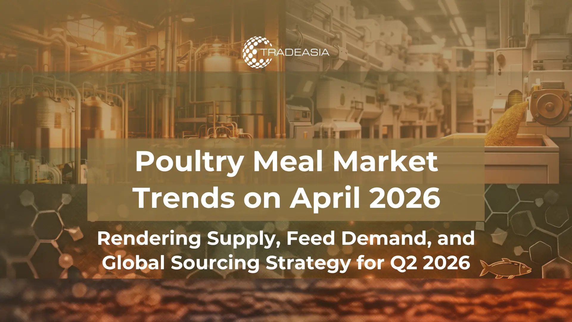 Article Banner | Poultry meal rendering supply and feed ingredient distribution — global market trends April 2026