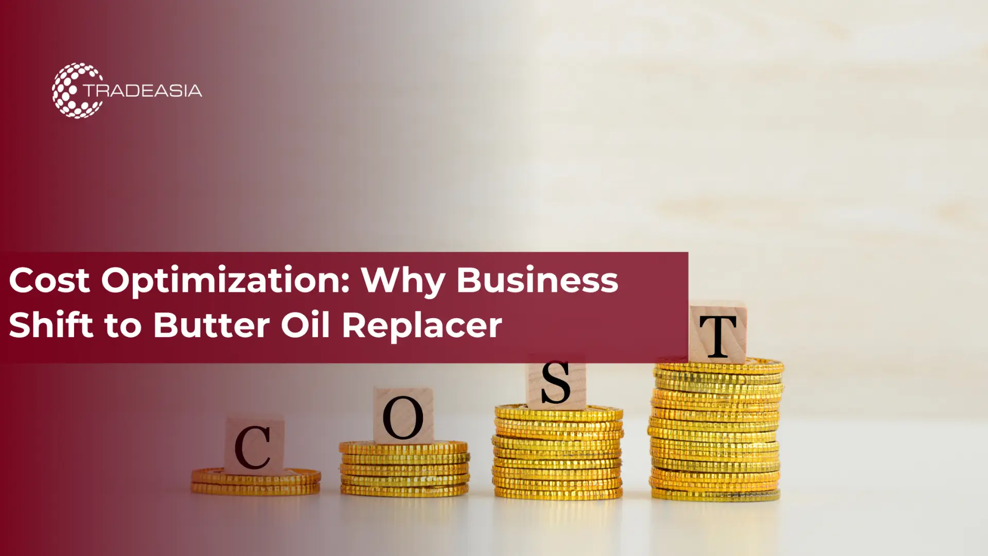 Cost Optimization: Why Business Shift to Butter Oil Replacer