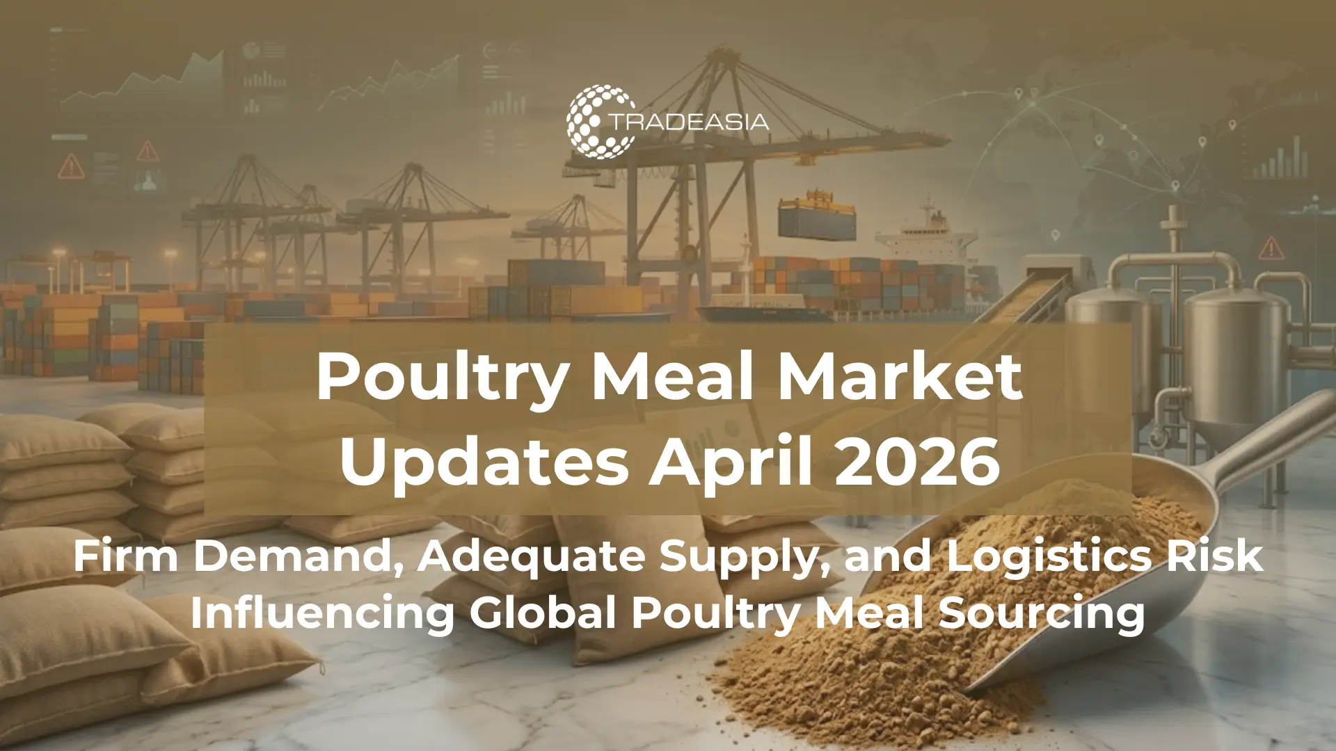 Article Banner | Global poultry meal trade concept showing feed ingredient sacks, cargo logistics, and protein market analysis visuals for 2026