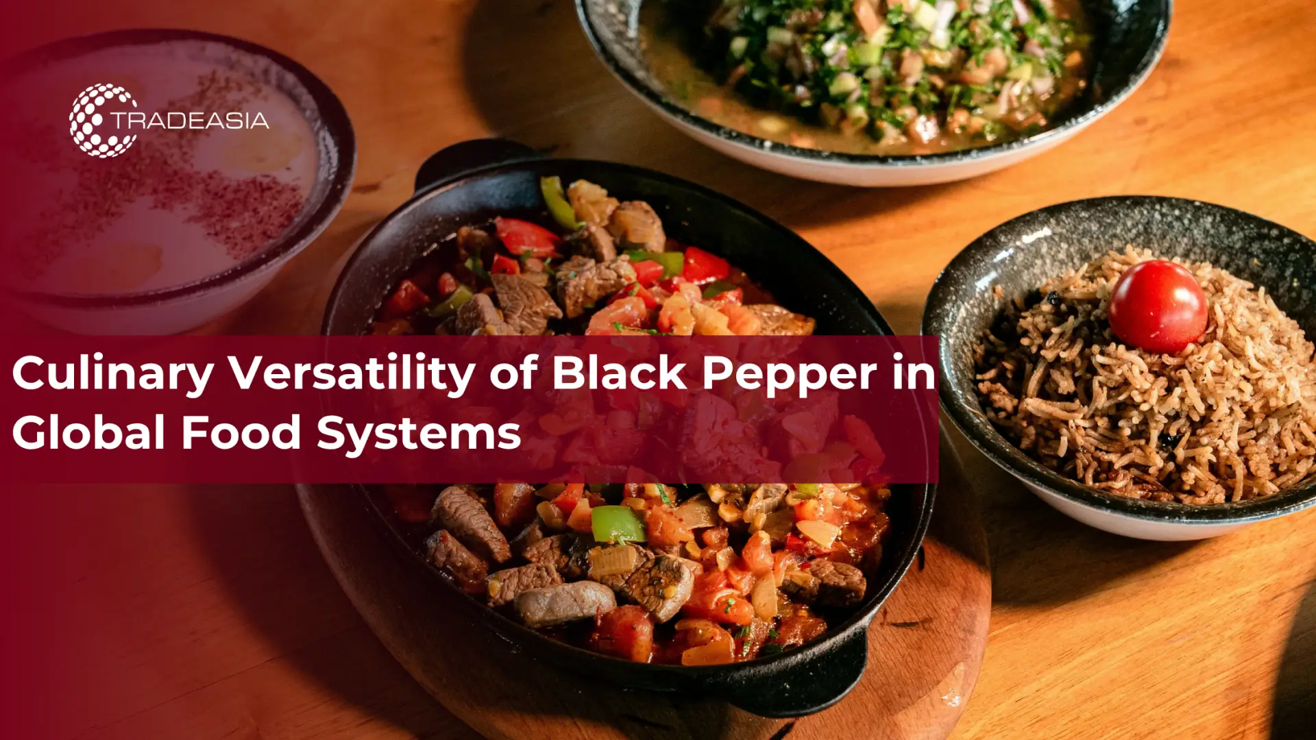 Culinary Versatility of Black Pepper in Global Food Systems