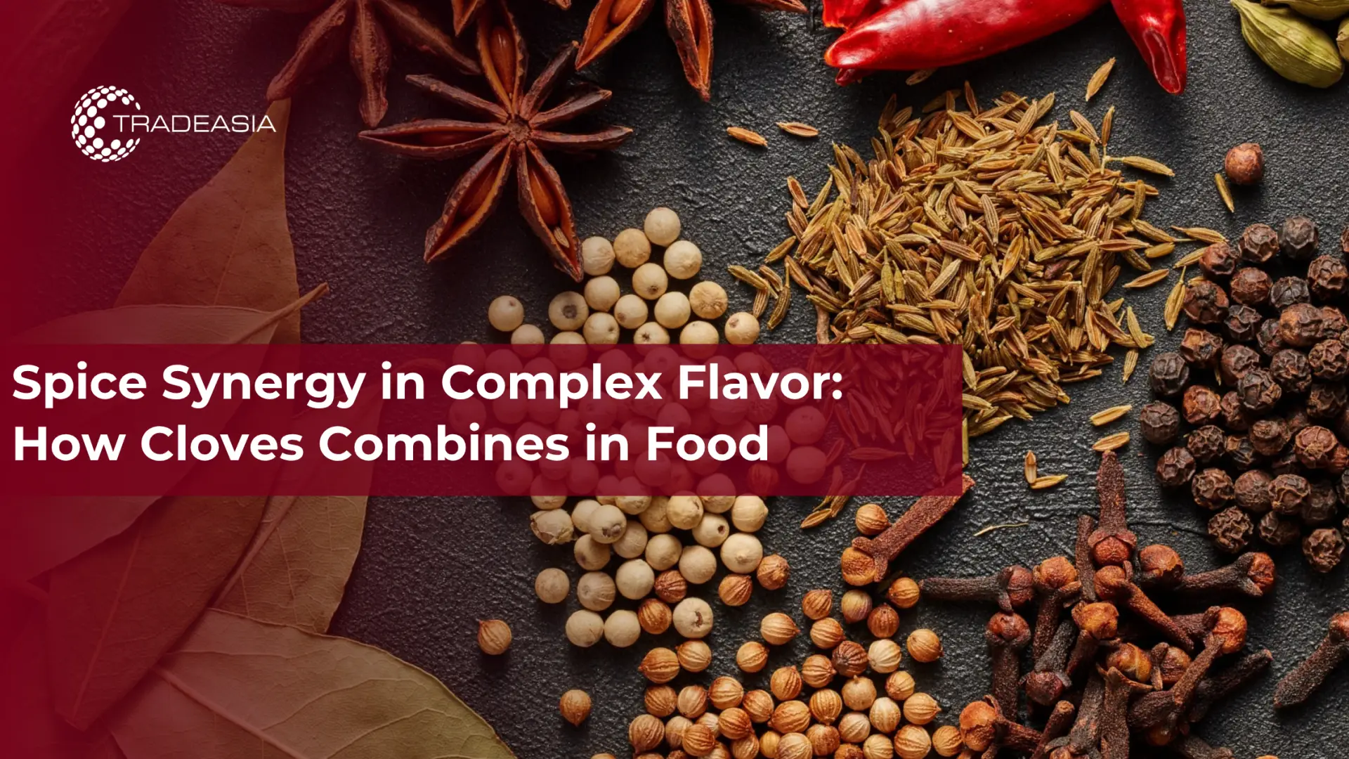 Spice Synergy in Complex Flavor: How Cloves Combines in Food