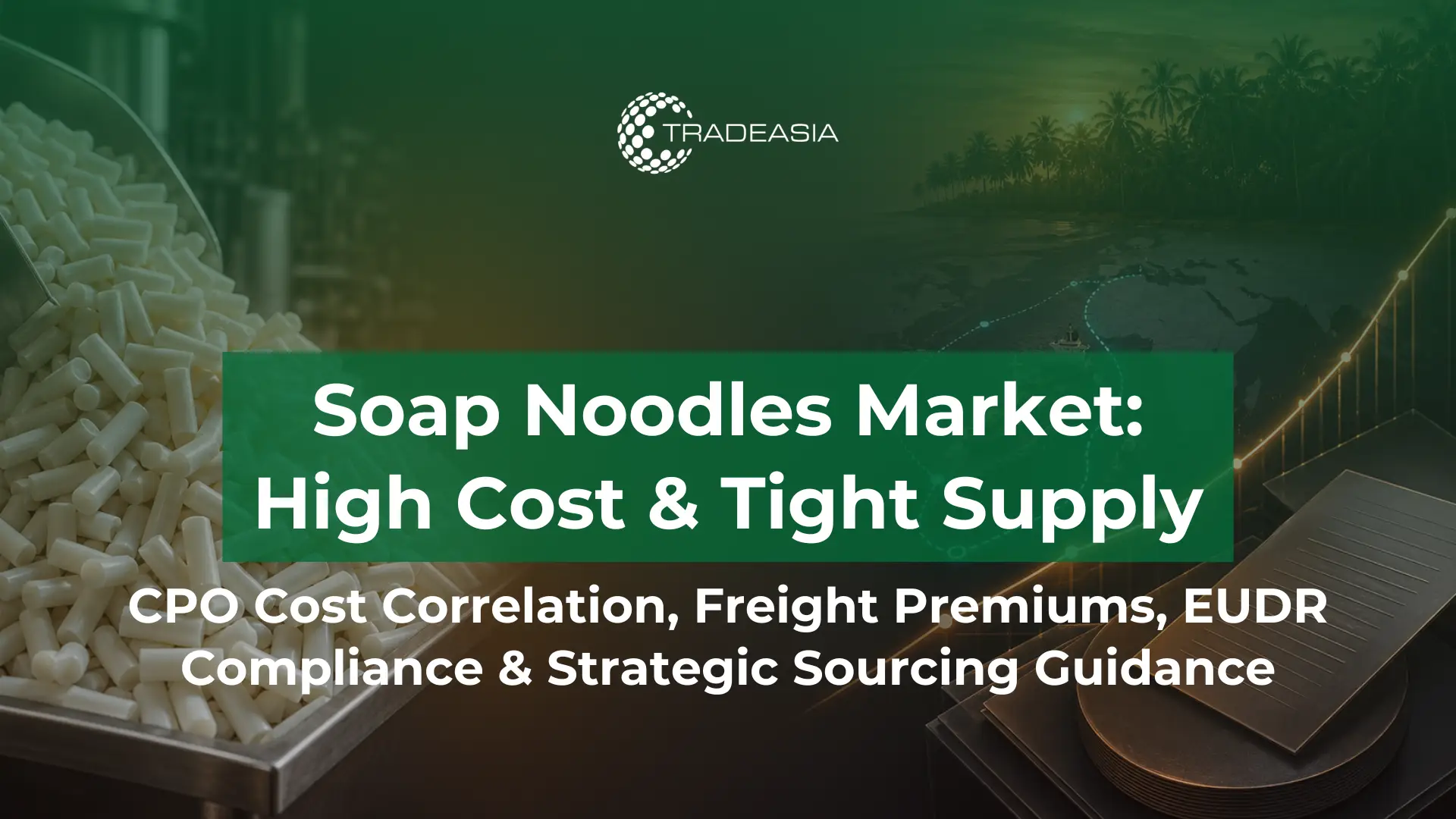 Article Banner | White soap noodle extrudates with palm oil cost pressure and freight rerouting graphics illustrating the tight, expensive, and technically demanding soap noodles market conditions in April 2026