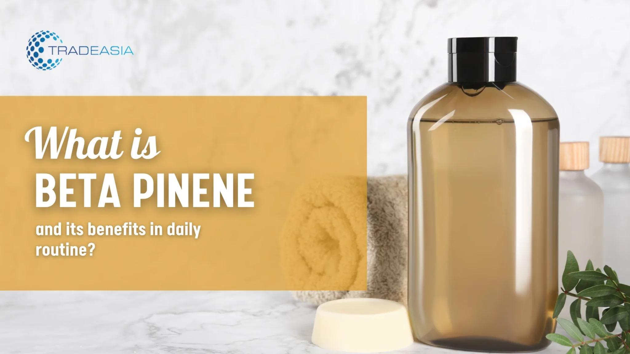 What is Beta Pinene and its benefits in daily routine?