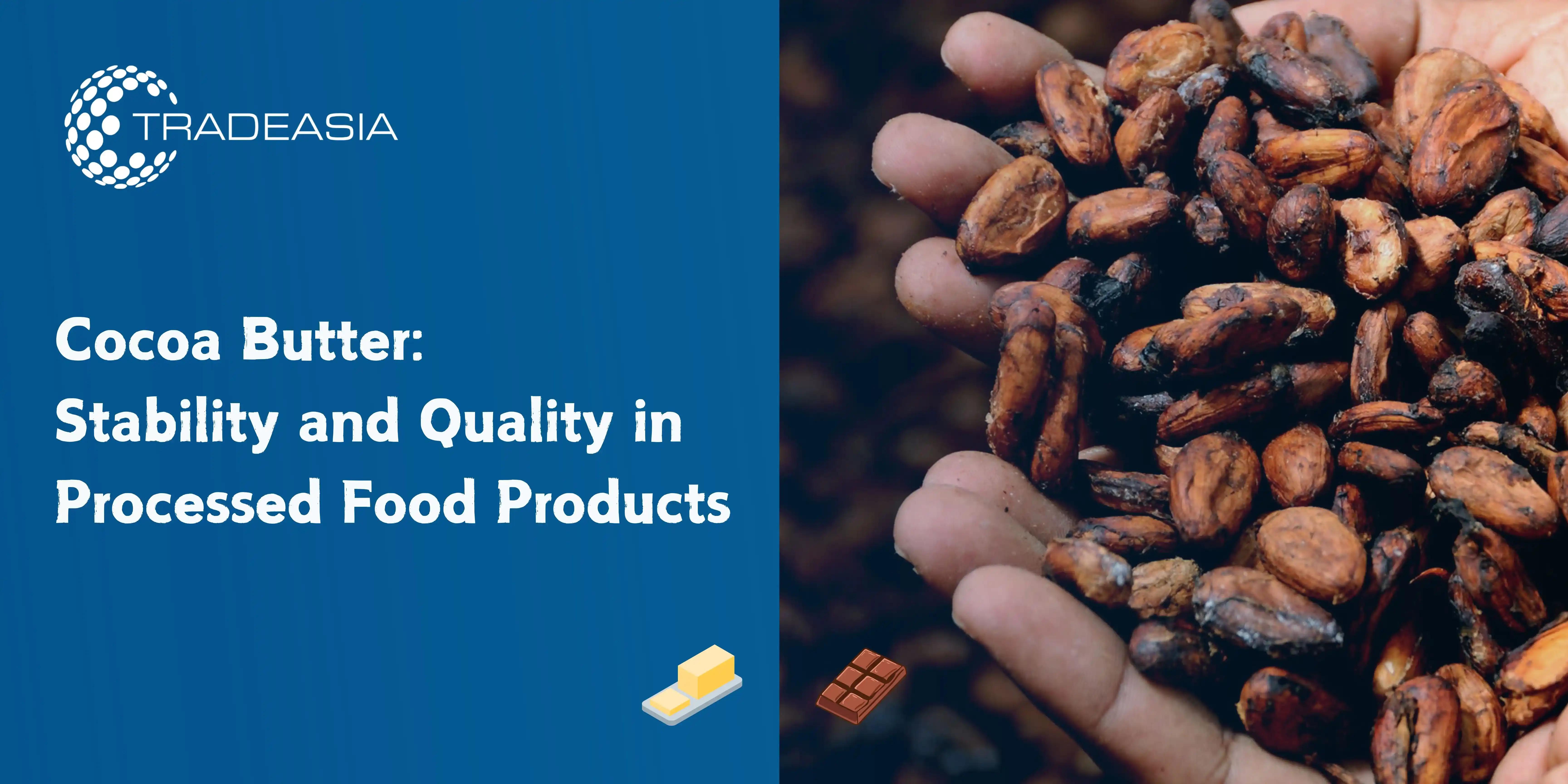 Cocoa Butter: Stability and Quality in Processed Food Products