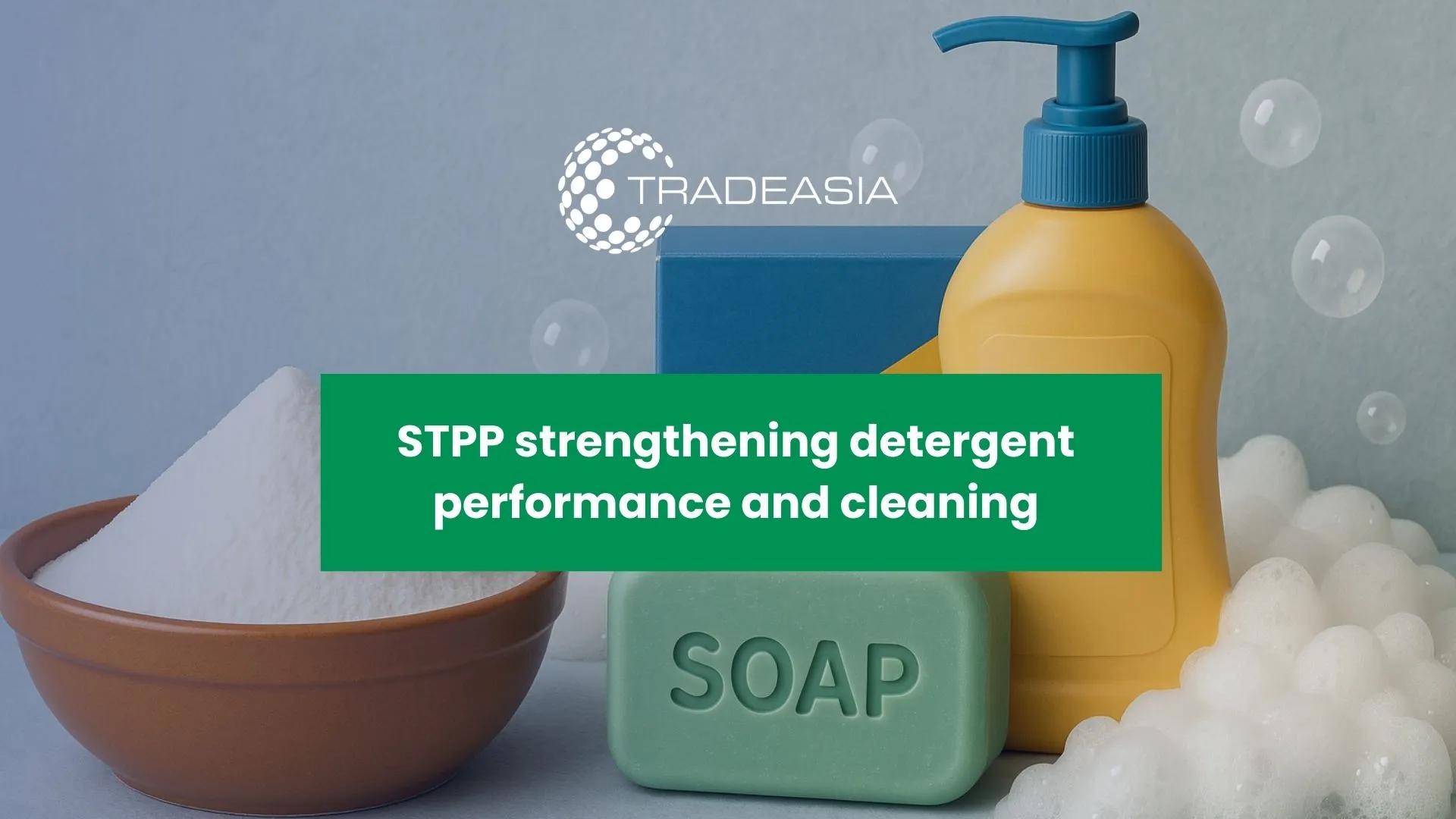 Sodium Tripolyphosphate (STPP): The Essential Builder in Modern Soap and Detergent Formulations