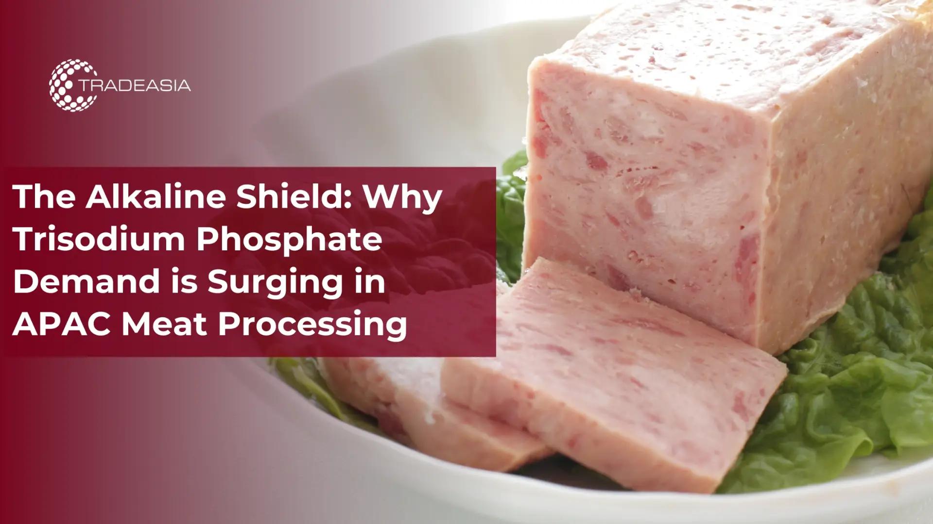 The Alkaline Shield: Why Trisodium Phosphate Demand is Surging in APAC Meat Processing