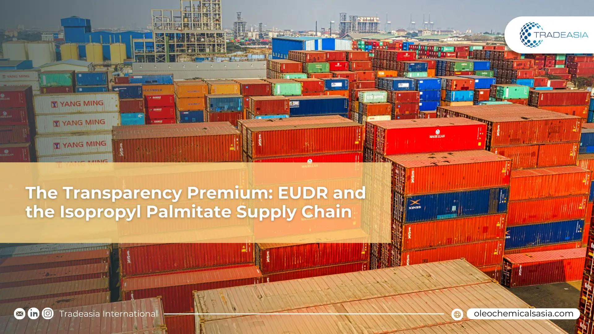 The Transparency Premium: EUDR and the Isopropyl Palmitate Supply Chain