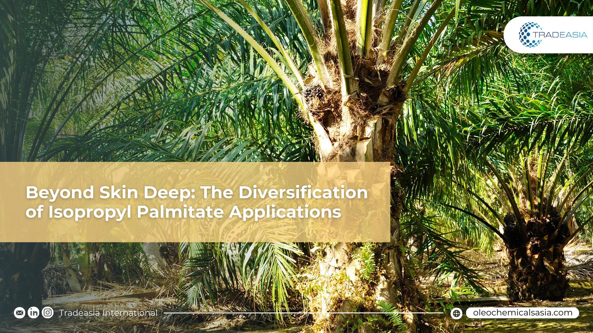 Beyond Skin Deep: The Diversification of Isopropyl Palmitate Applications