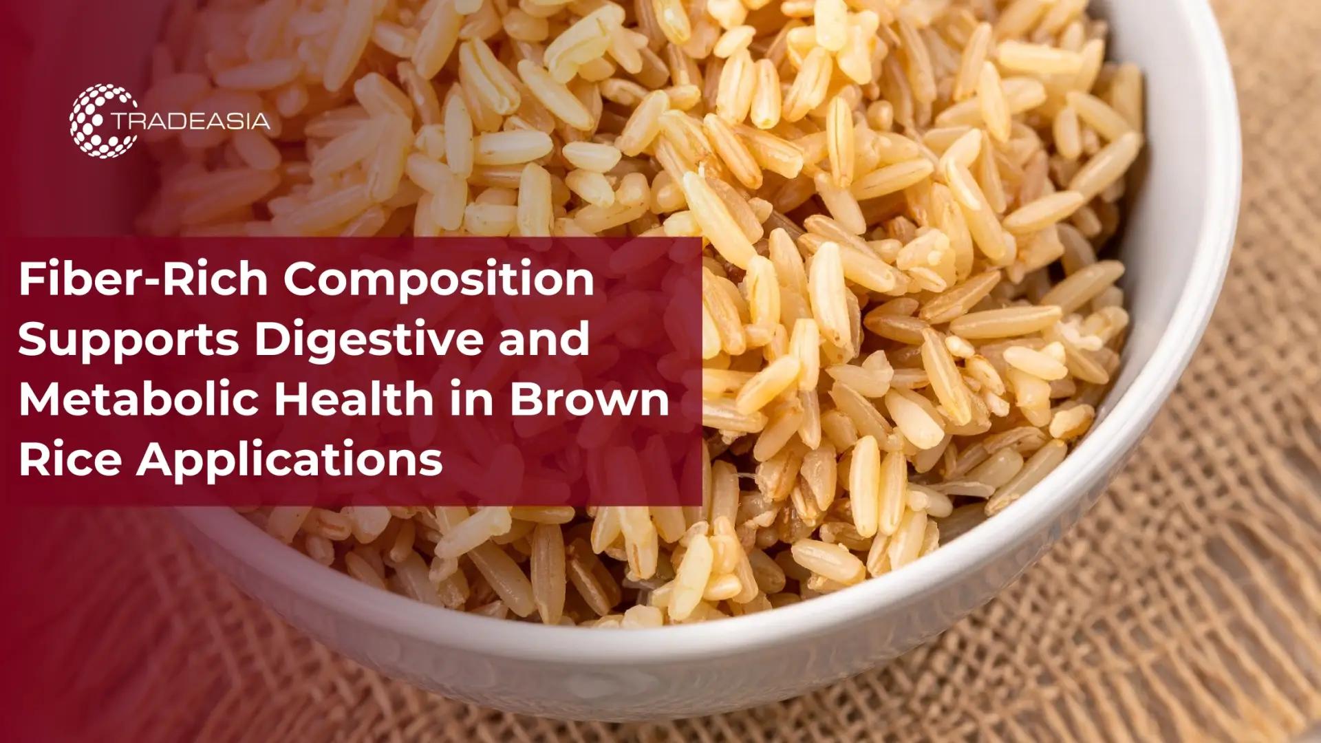 Fiber-Rich Composition Supports Digestive and Metabolic Health in Brown Rice Applications