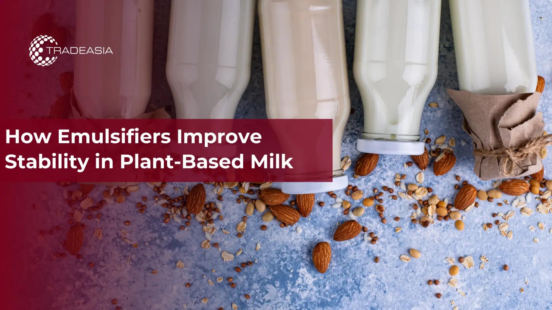 How Emulsifiers Improve Stability in Plant-Based Milk: A Technical Guide