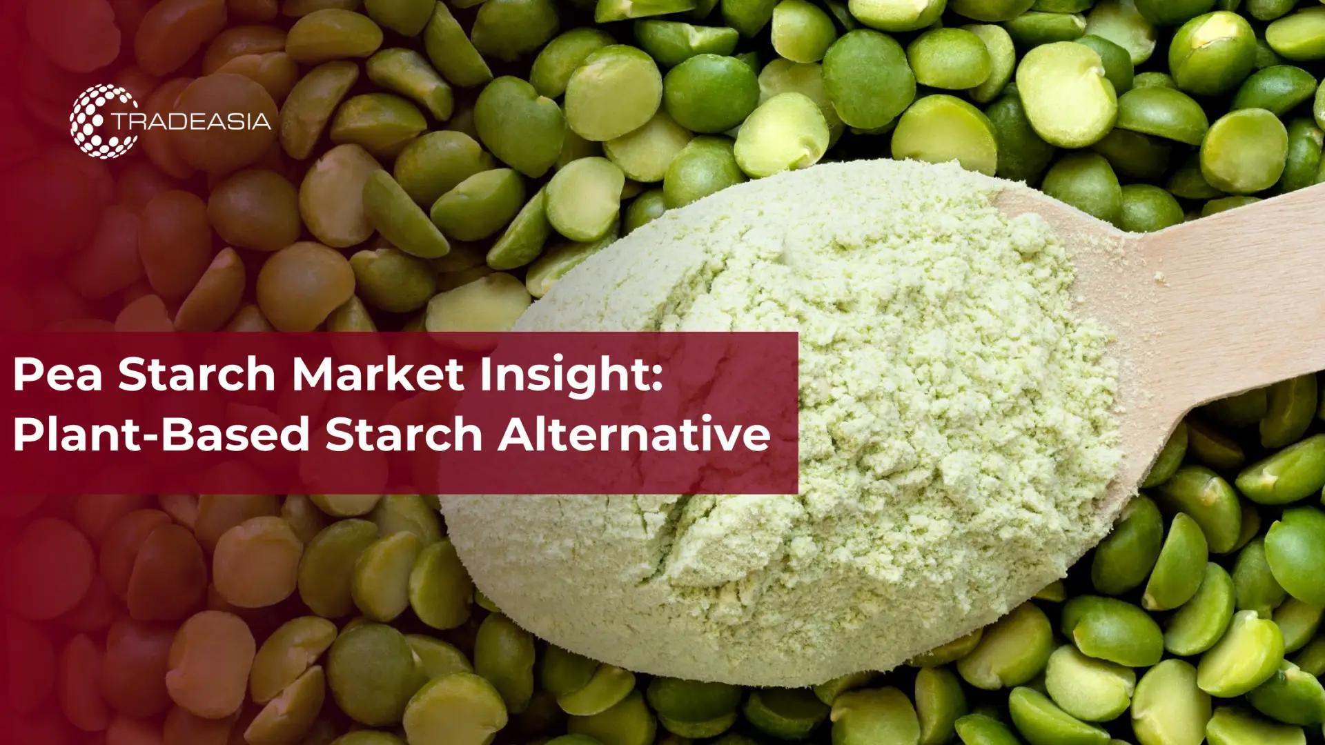Pea Starch Market Insight: Plant-Based Starch Alternative