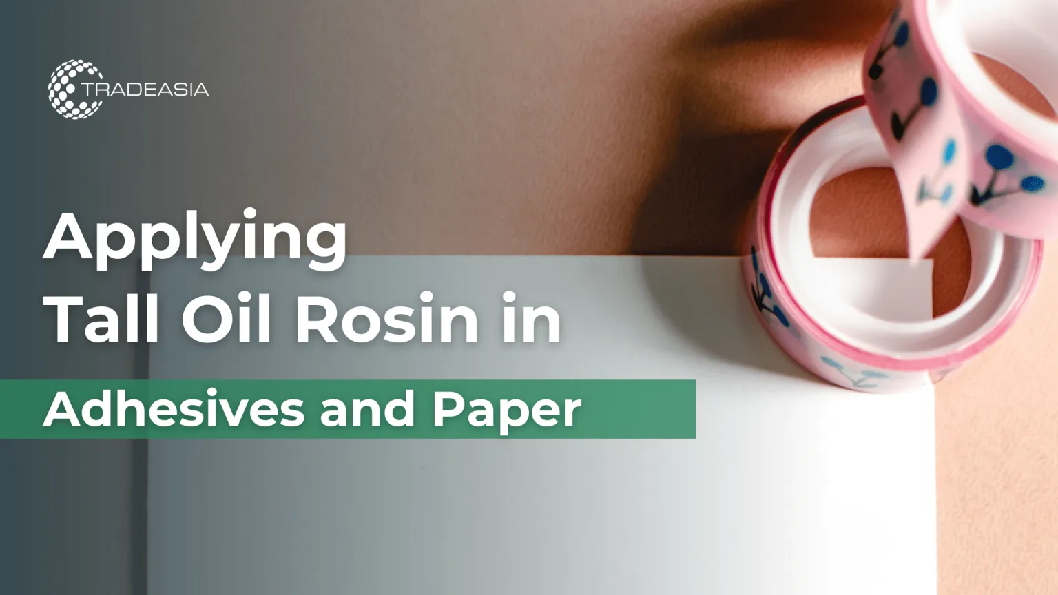 Applying Tall Oil Rosin in Adhesives and Paper