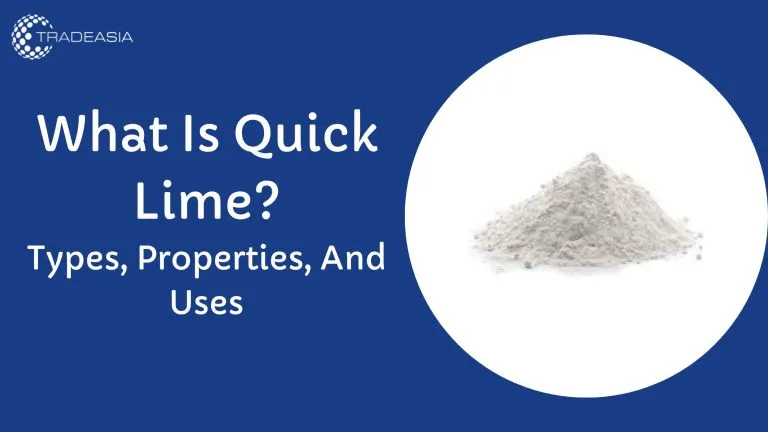 What Is Quick Lime? Types, Properties, And Uses