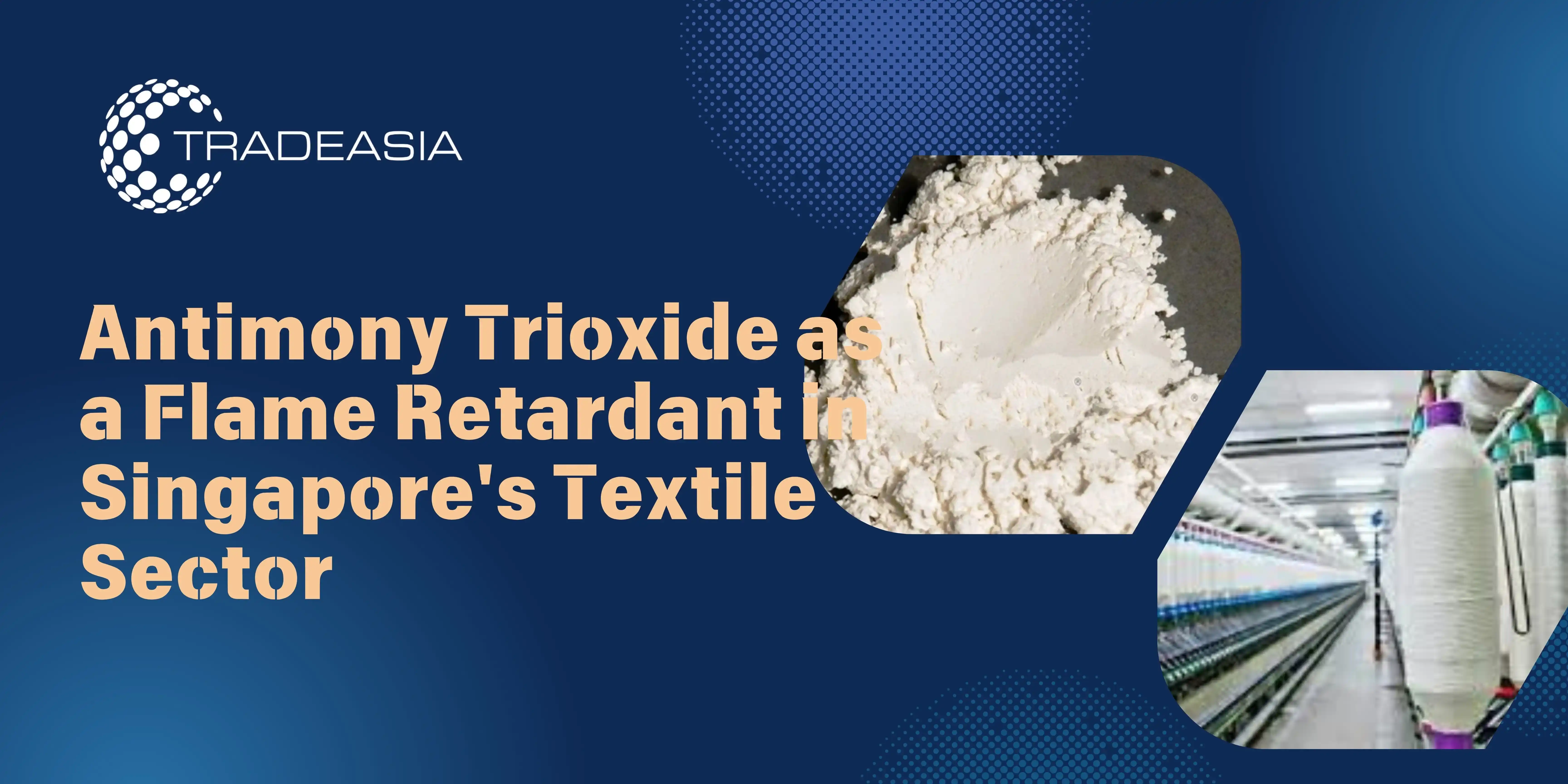 Antimony Trioxide as a Flame Retardant in Singapore's Textile Sector