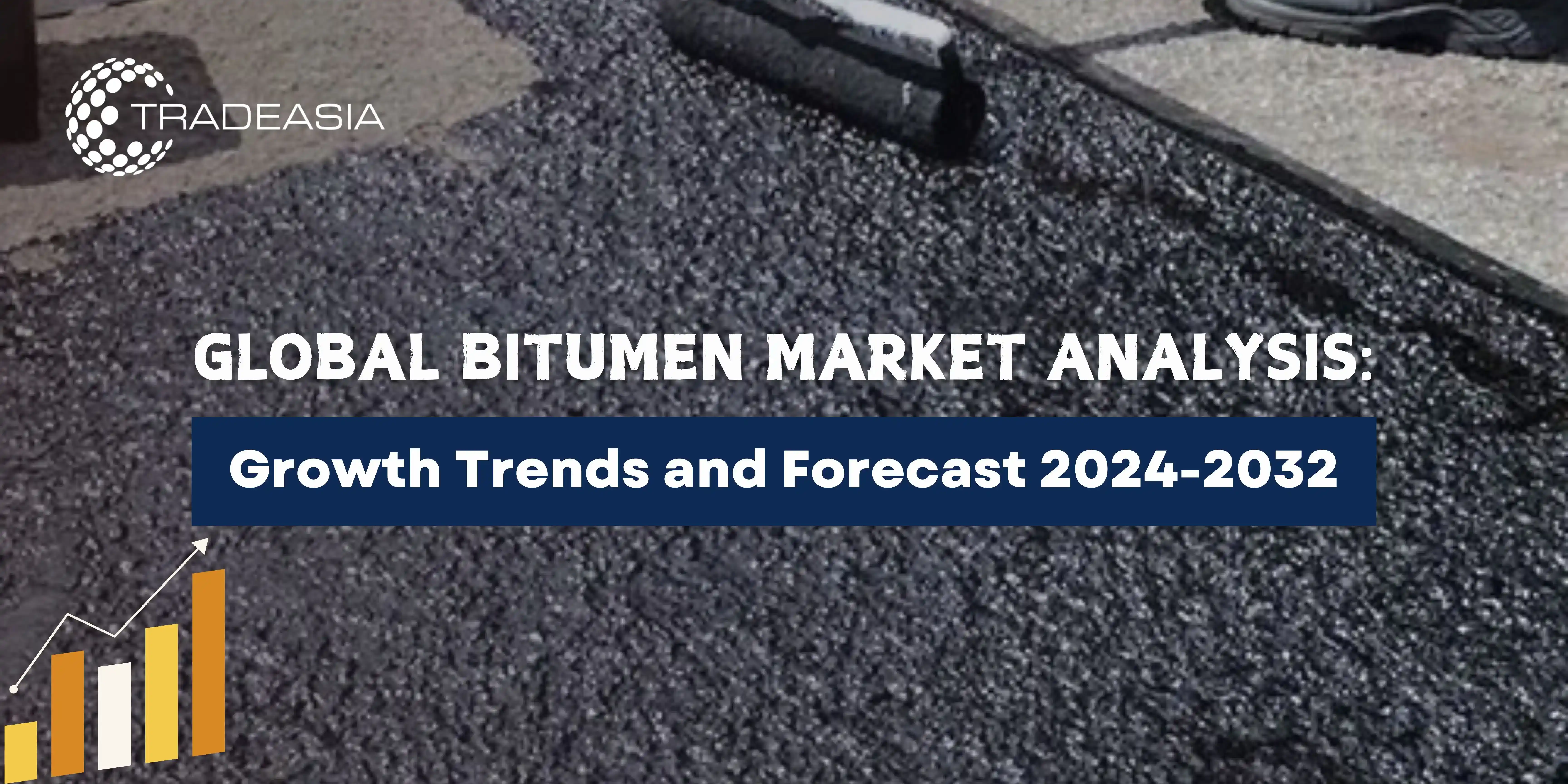 Global Bitumen Market Analysis: Growth Trends and Forecast 2024-2032