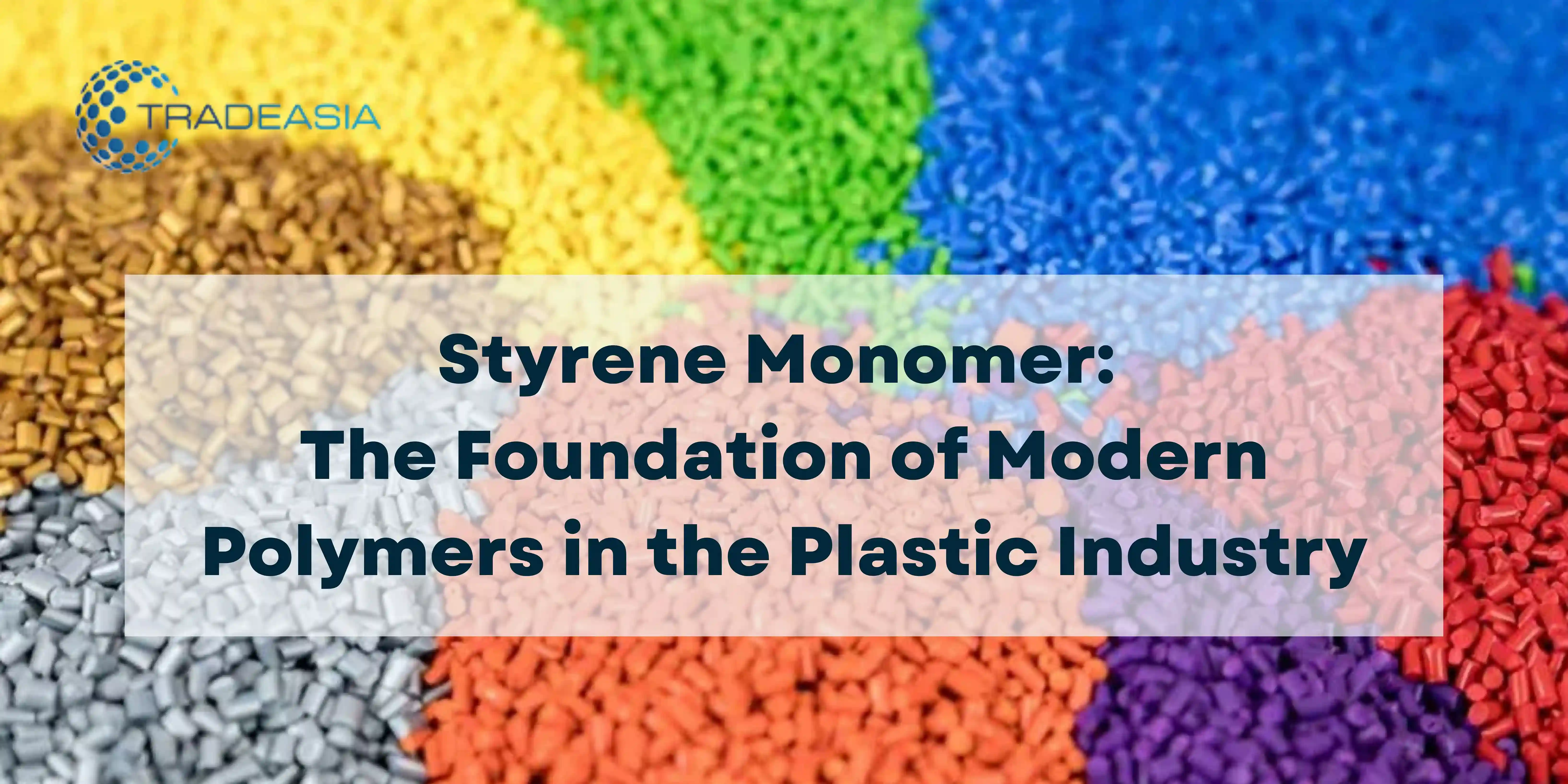 Styrene Monomer: The Foundation of Modern Polymers in the Plastic Industry